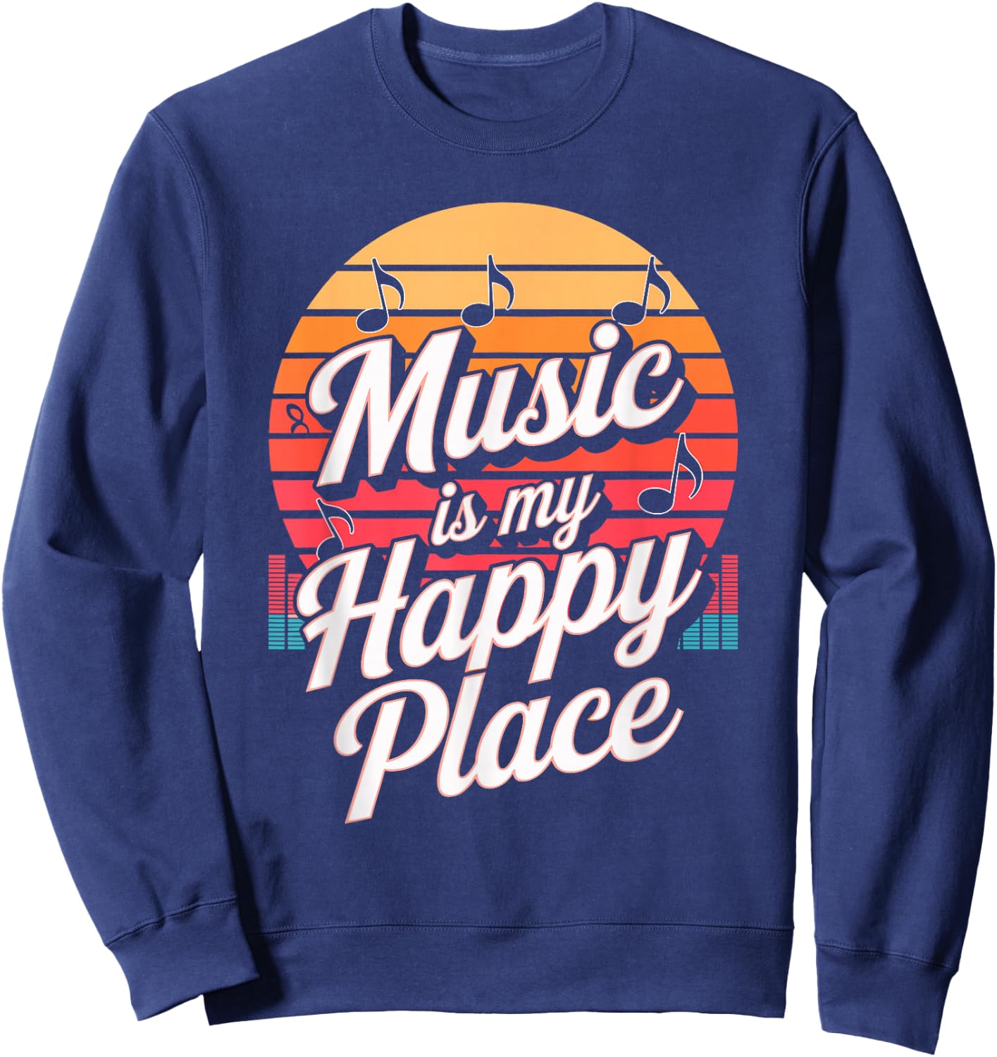 Music Is My Happy Place Retro Vibe Melodies Sweatshirt - Sweatshirt | Navy
