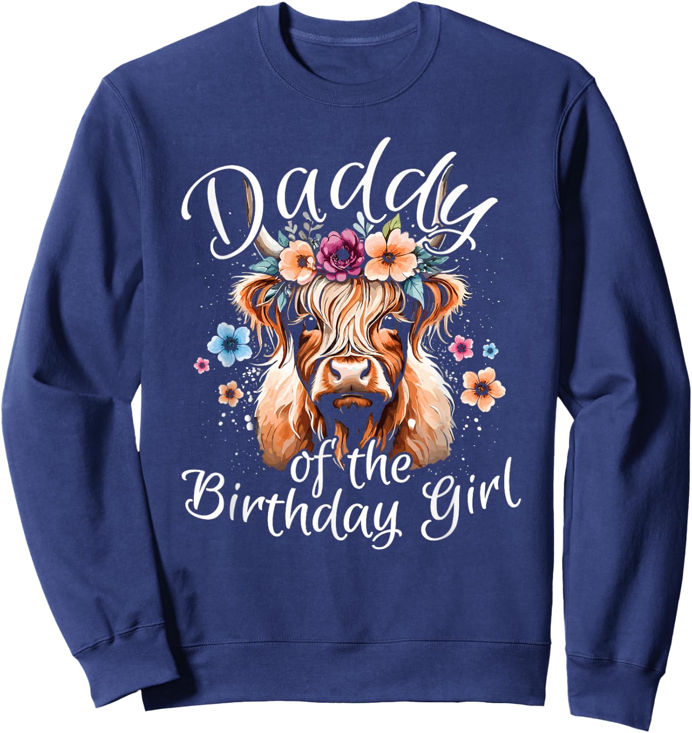 Daddy Of The Birthday Girl Highland Cow Sweatshirt - Sweatshirt | Navy