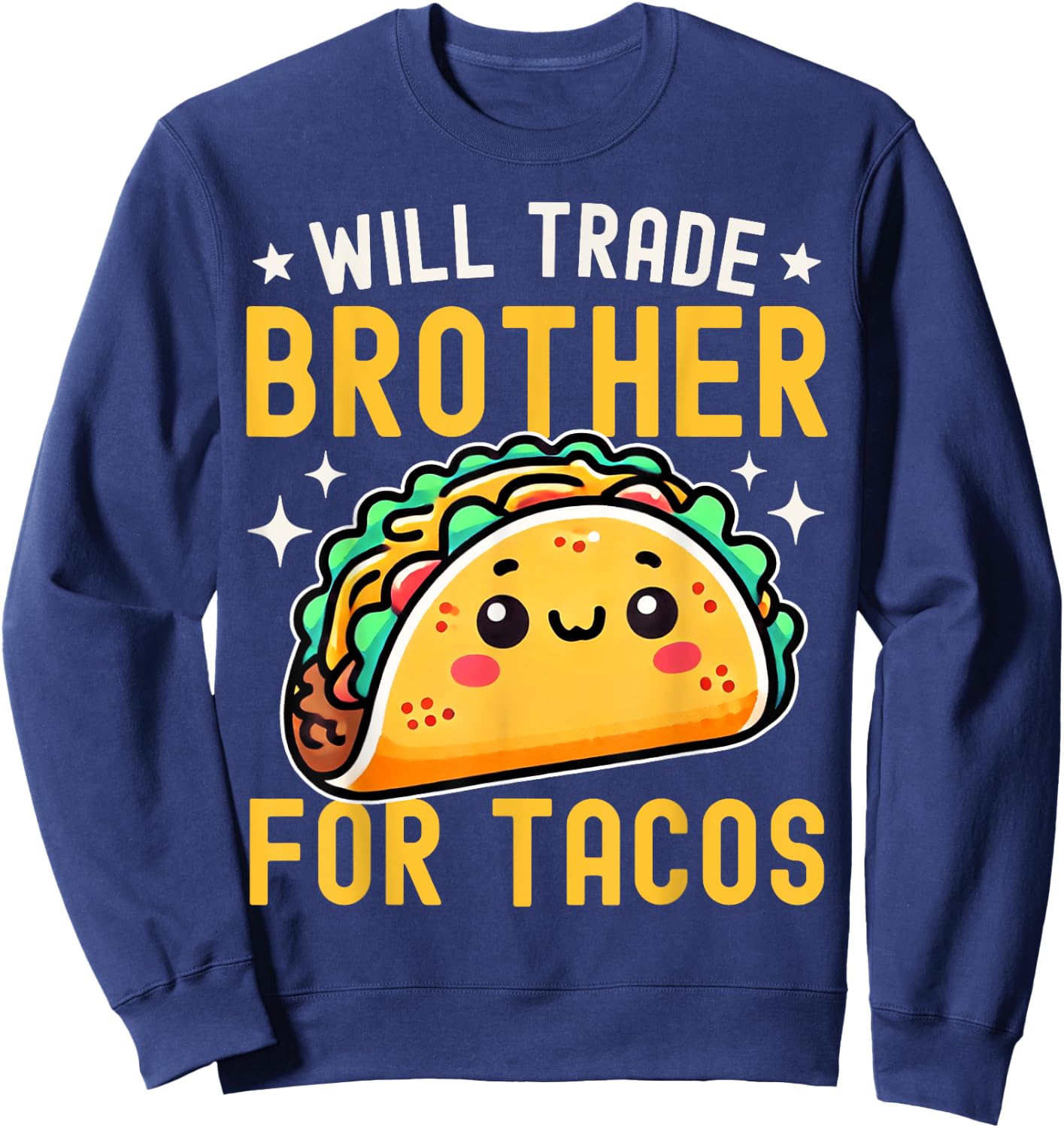 Will Trade Brother For Tacos Taco Lover Cinco De Mayo Sweatshirt - Sweatshirt | Navy