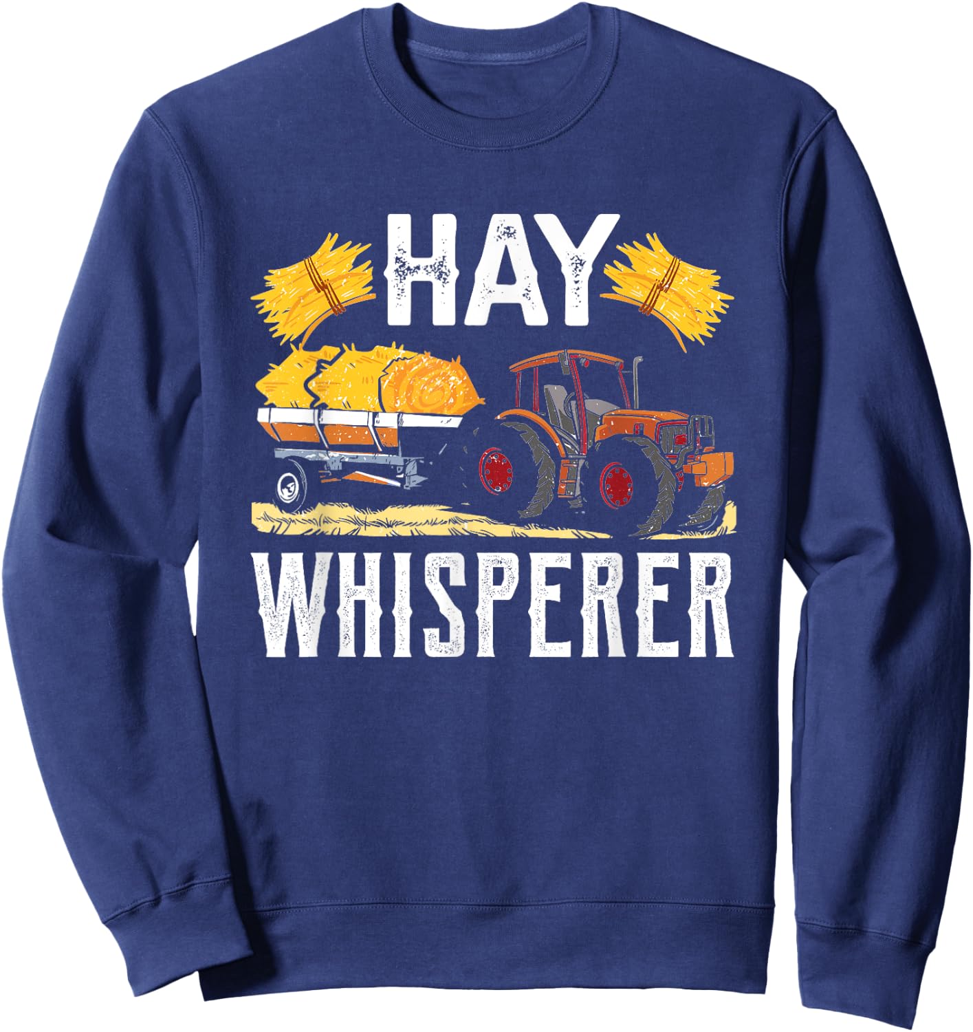 Cool Hay Whisperer Farmer Tractor Driver Hay Bale Farming Sweatshirt - Sweatshirt | Navy