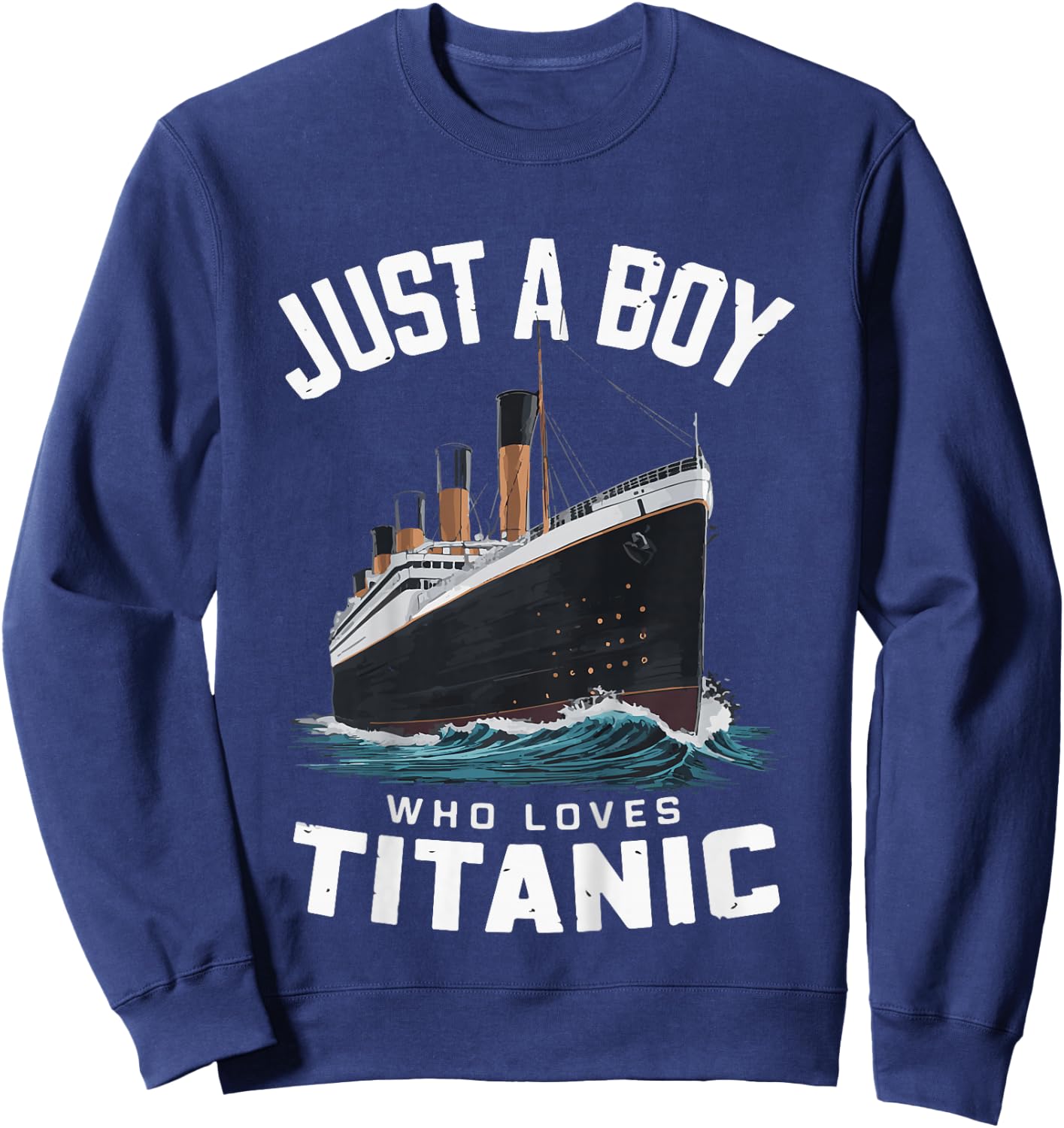 Kid Just A Boy Who Loves Titanic Boys Who Just Love Titanic Cool , Black, 2 Sweatshirt - Sweatshirt | Navy