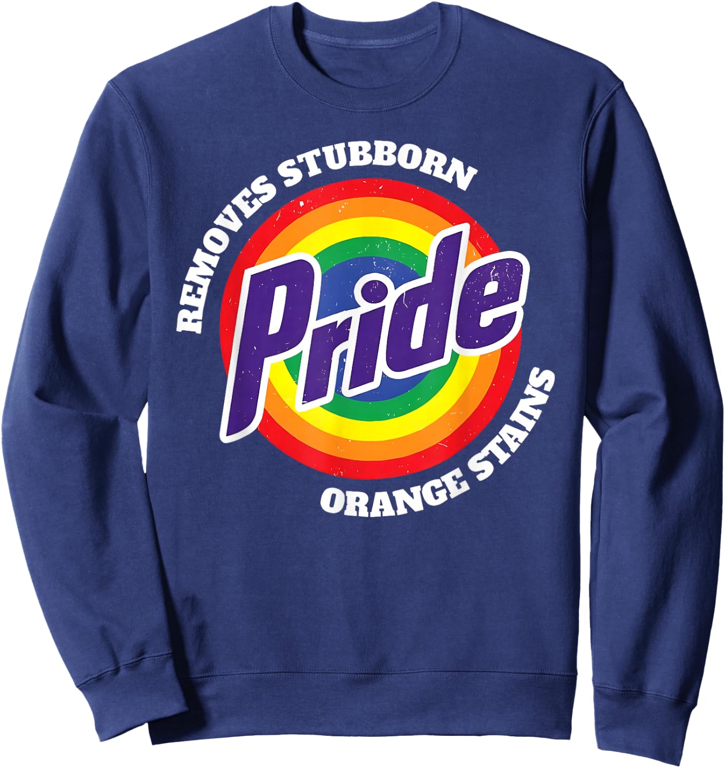Pride Removes Stubborn Orange Stains LGBT Lesbian Gay Trans Sweatshirt - Sweatshirt | Navy