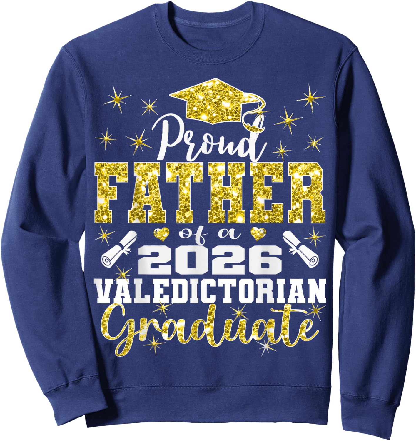 Proud Father of 2026 Valedictorian Graduate 26 Sweatshirt - Sweatshirt | Navy