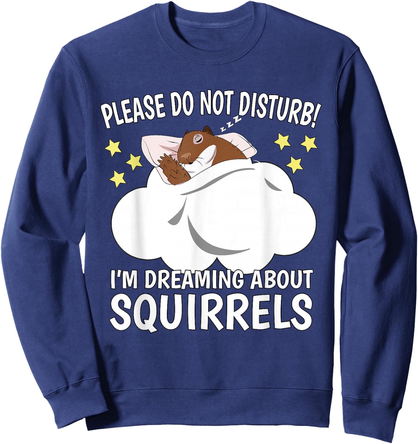 I'm Dreaming About Sleeping Shirt Naps PJ Pajama Squirrel Sweatshirt - Sweatshirt | Navy