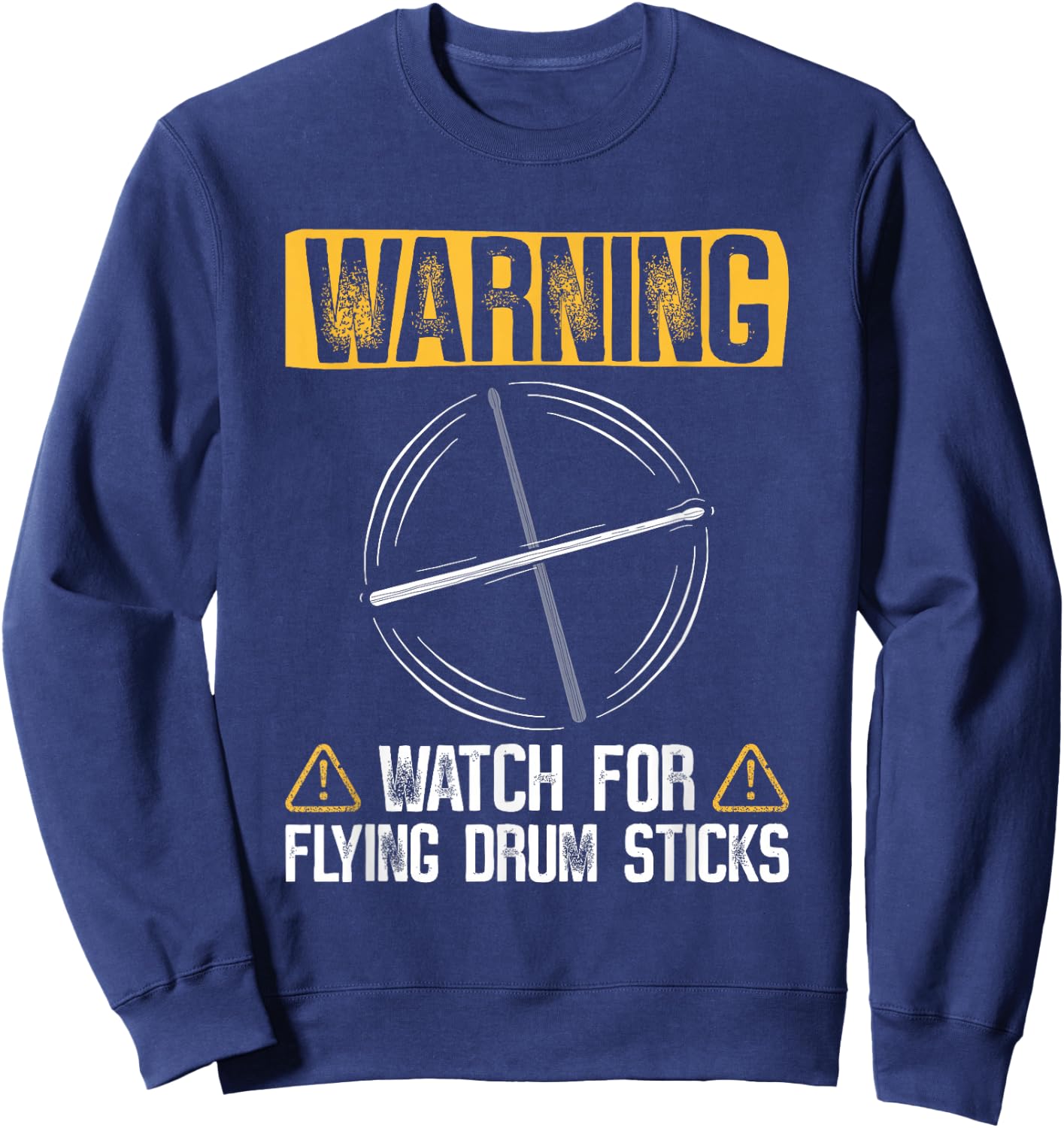 Warning Watch For Flying Drum Sticks - Drums Rock Drummer Sweatshirt - Sweatshirt | Navy