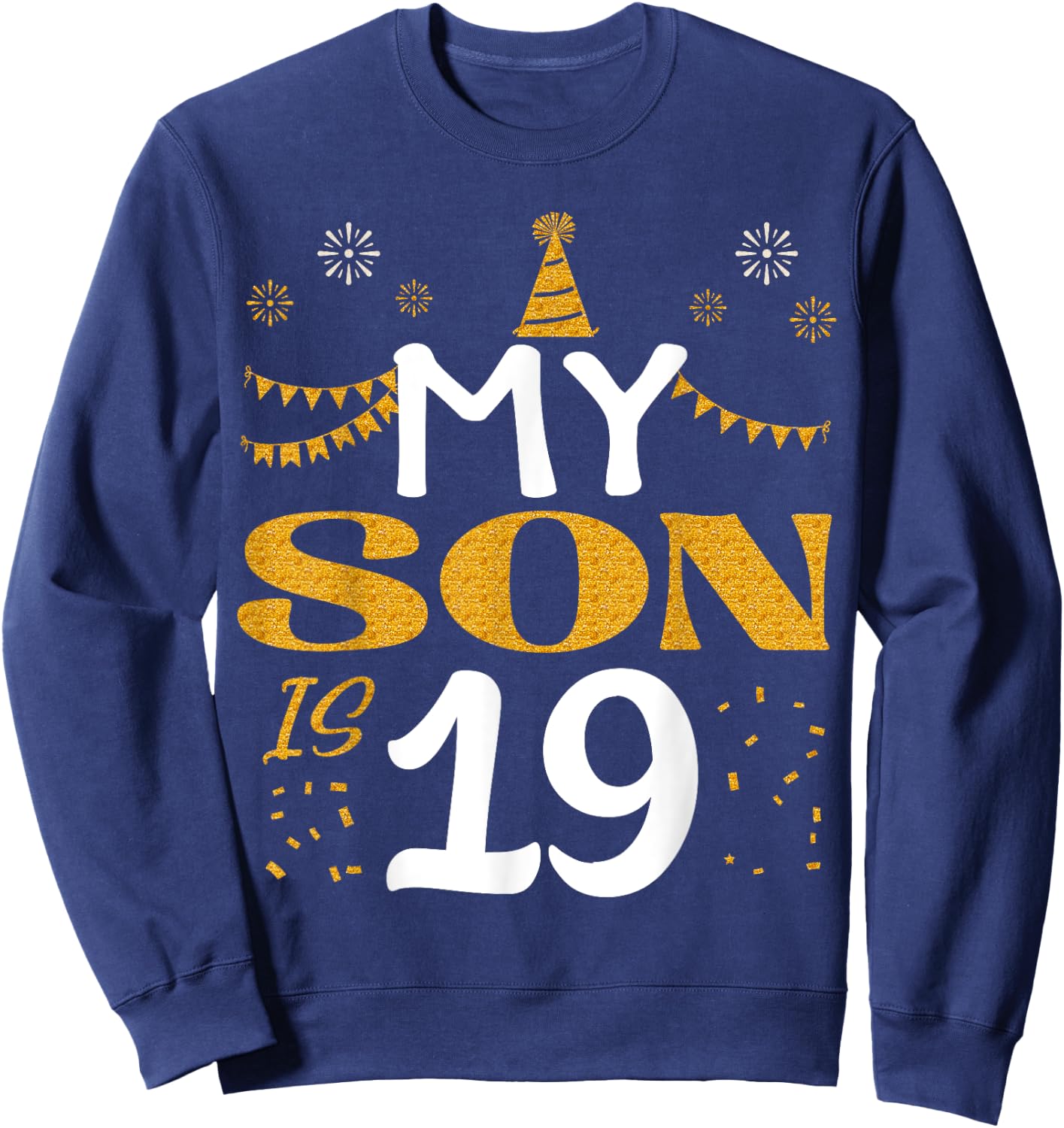 My Son Is 19 19th Birthday 2006 19 Years Old Son Boy Sweatshirt - Sweatshirt | Navy