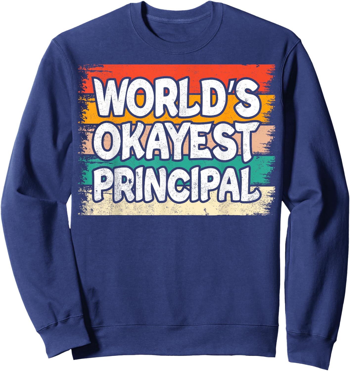 World's Okayest Principal Sweatshirt - Sweatshirt | Navy