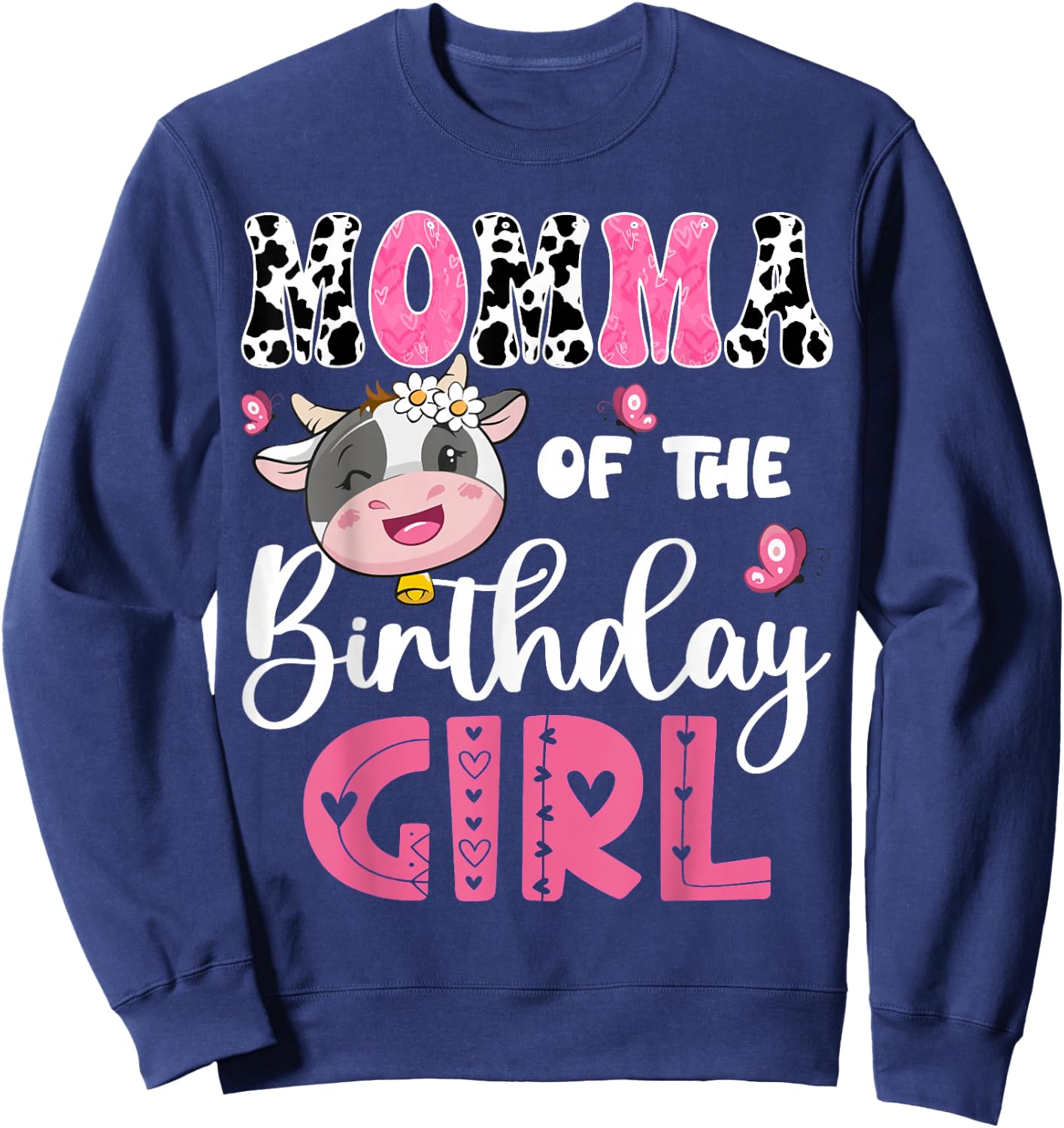 Momma Of The Birthday Girl Farm Cow 1St Birthday Party Sweatshirt - Sweatshirt | Navy