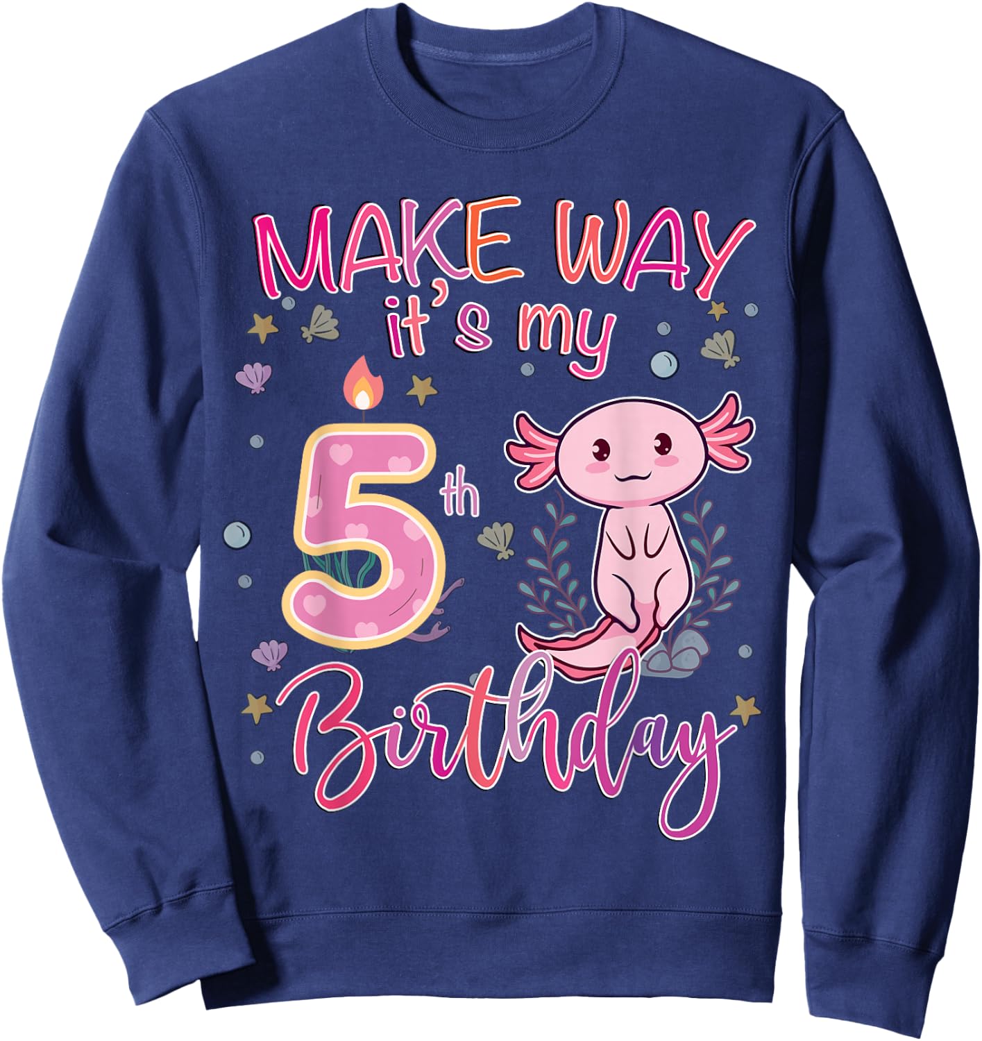 Make way it's my 5th birthday Axolotl 5th birthday Sweatshirt - Sweatshirt | Navy