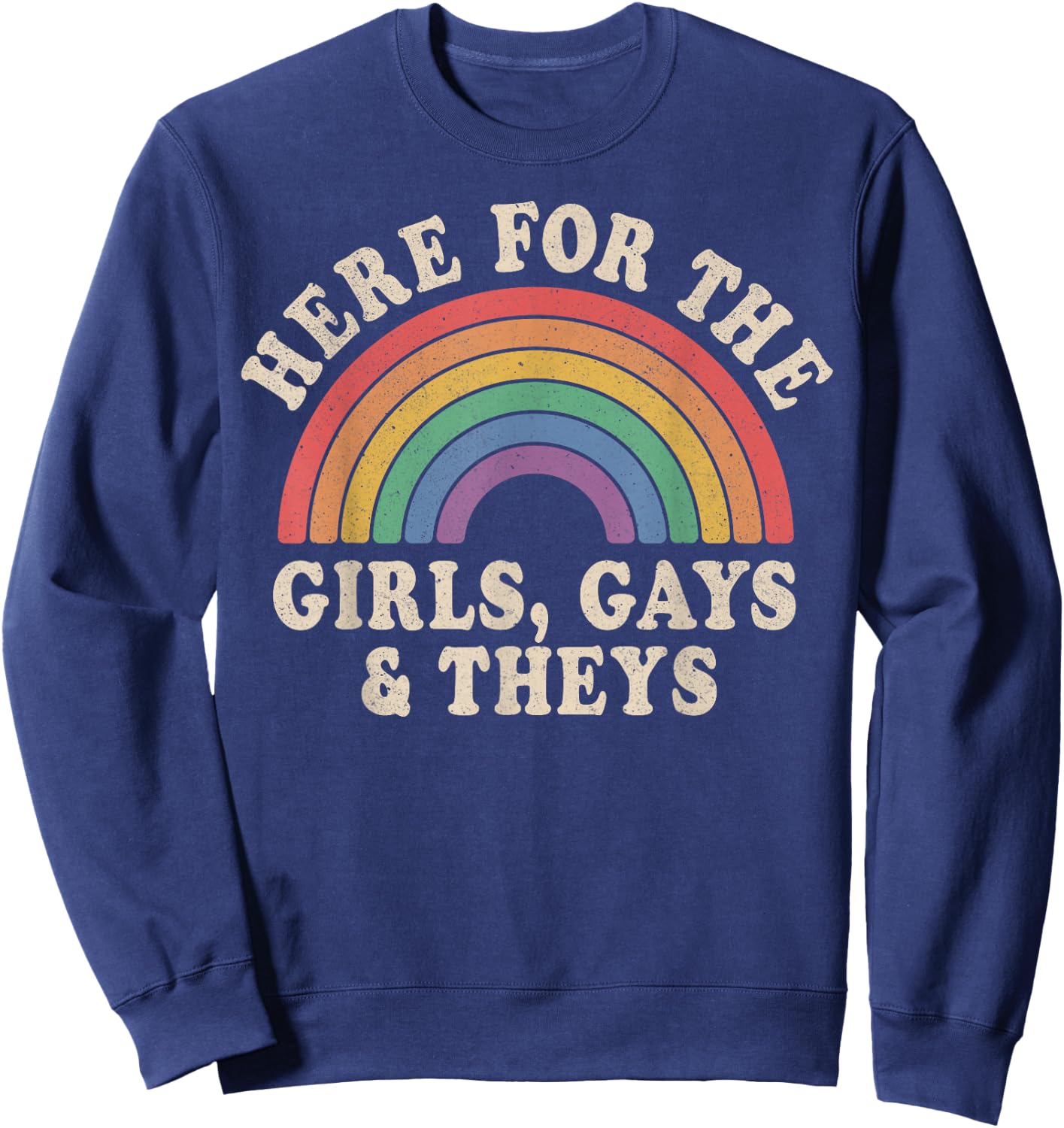 Here for The Girls Gays & Theys LGBT Gay Pride Proud Ally Sweatshirt - Sweatshirt | Navy