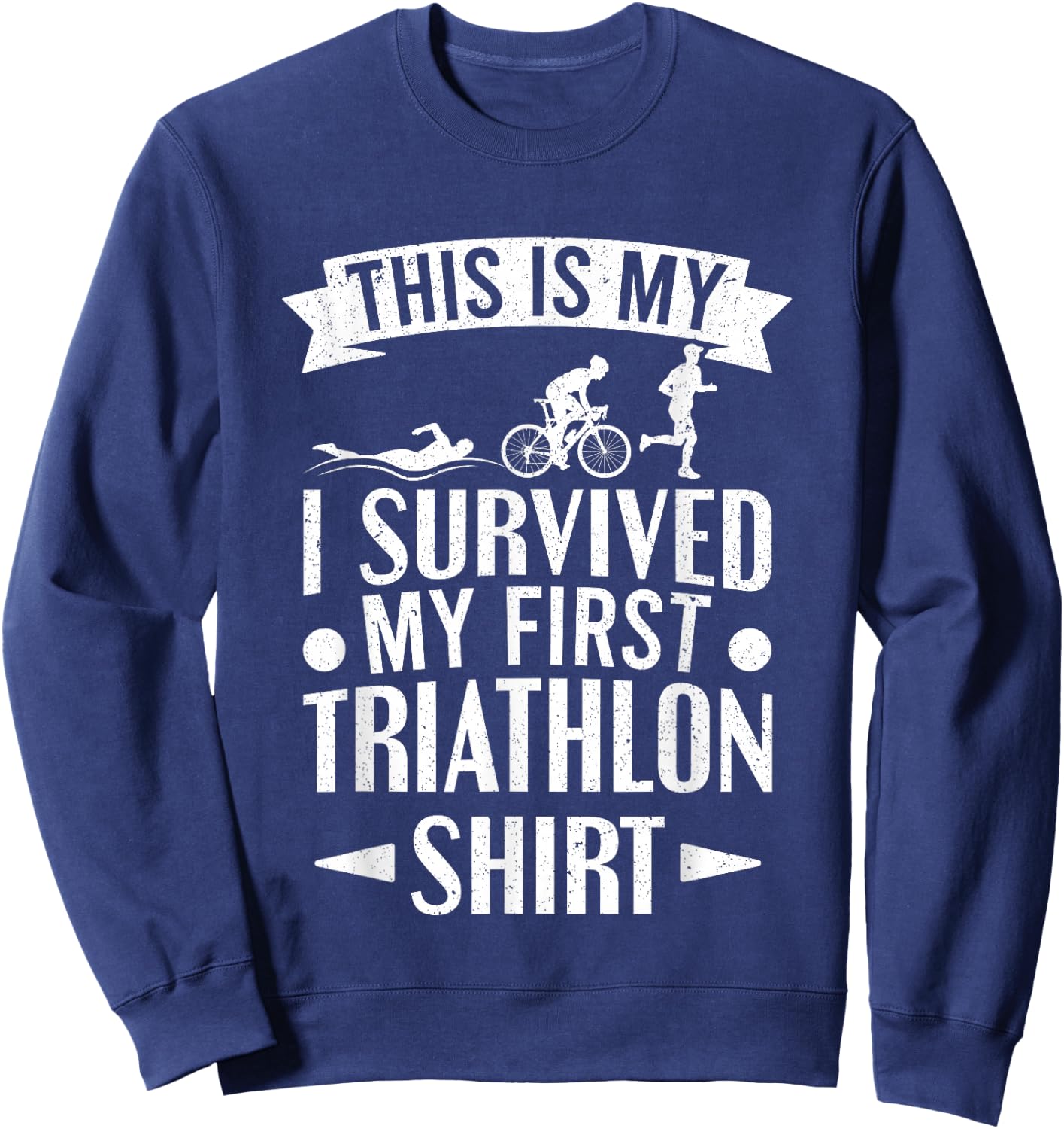 Triathlete I Survived My First Triathlon Sweatshirt - Sweatshirt | Navy