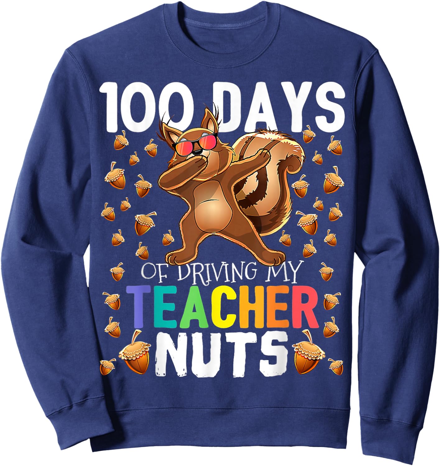 My Teacher Nuts 100 Days Of Driving 100th Day Of School Kids Sweatshirt - Sweatshirt | Navy