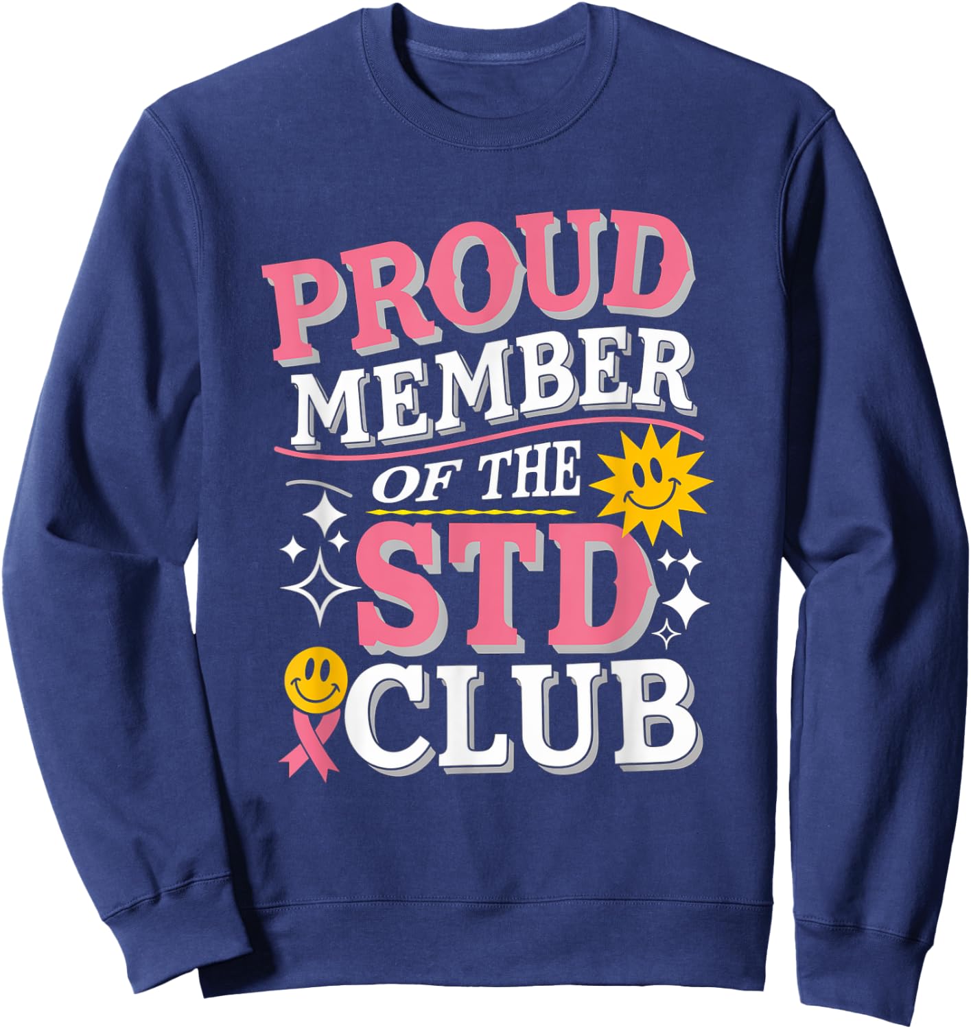 Proud Member of the STD Club Inappropriate Saying Men Women Sweatshirt - Sweatshirt | Navy