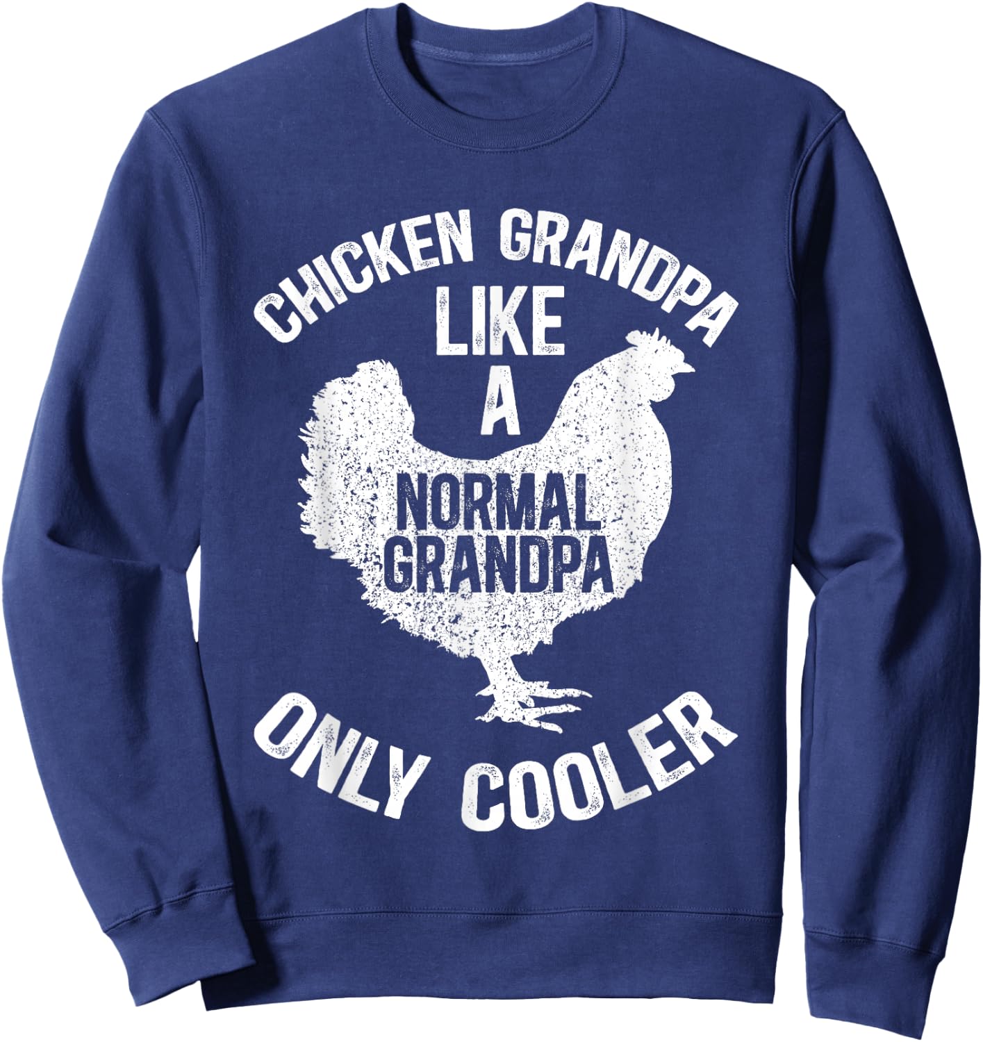 Cool Chicken Grandpa Chicken Owner Chicken Lover Sweatshirt - Sweatshirt | Navy