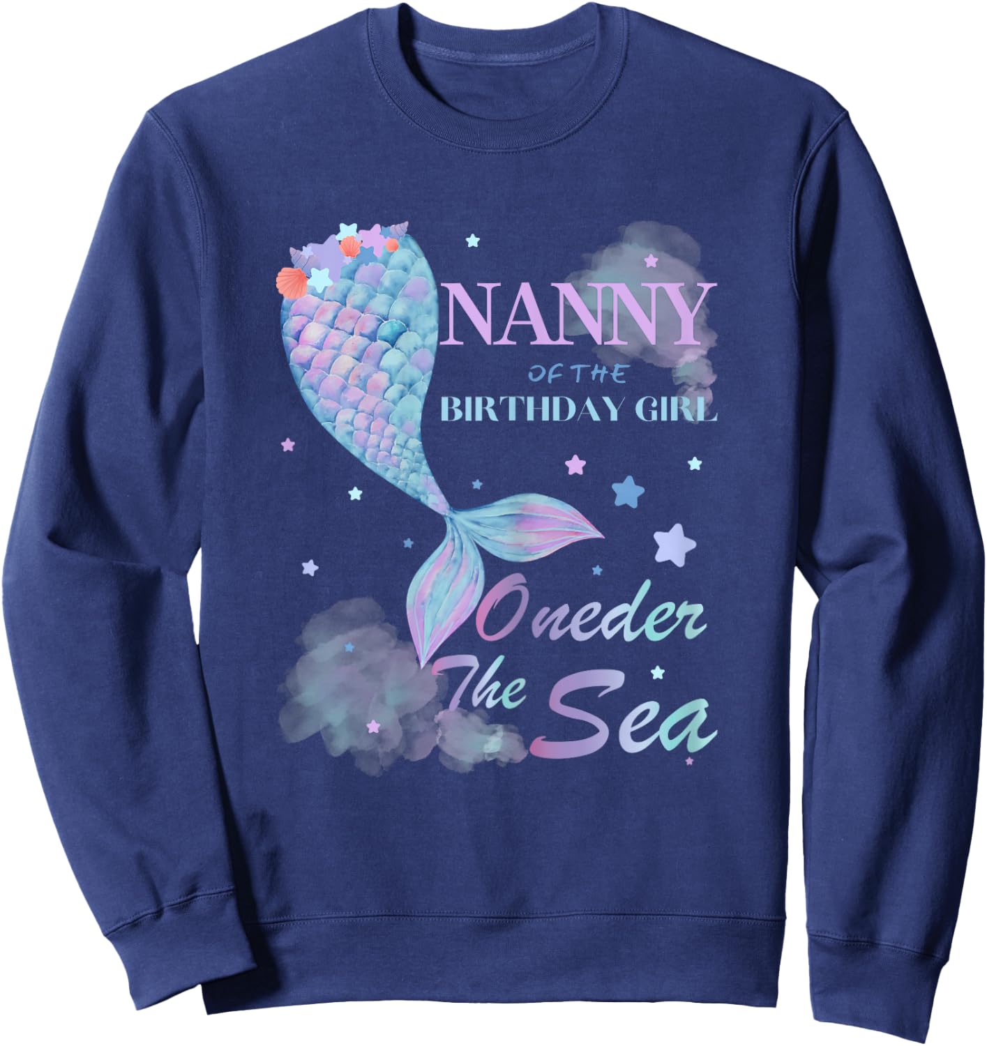 Nanny 1st Birthday Mermaid Oneder The Sea Family Matching Sweatshirt - Sweatshirt | Navy