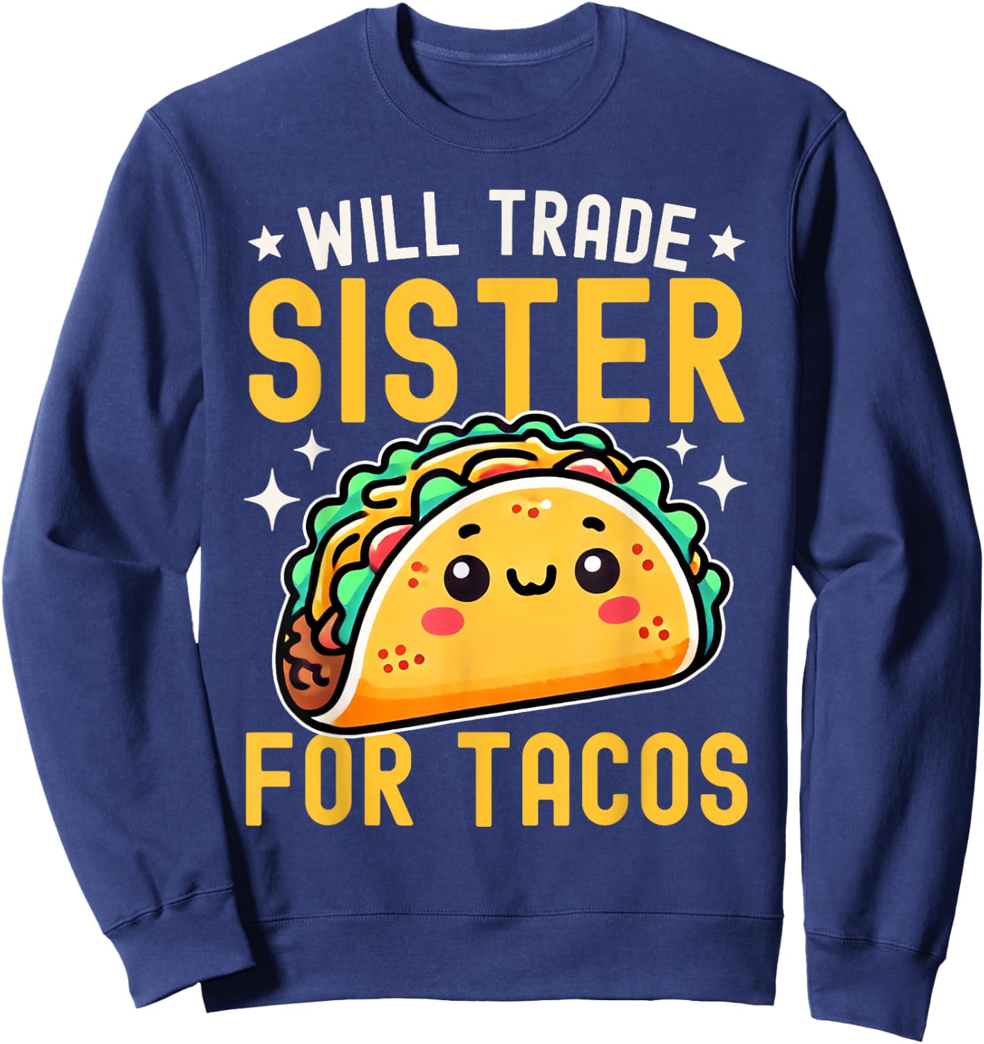 Will Trade Sister For Tacos Taco Lover Cinco De Mayo Sweatshirt - Sweatshirt | Navy