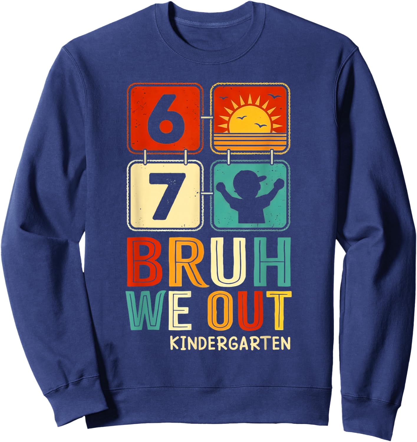 Kindergarten Bruh We Out Six Seven Meme Last Day of School Sweatshirt - Sweatshirt | Navy