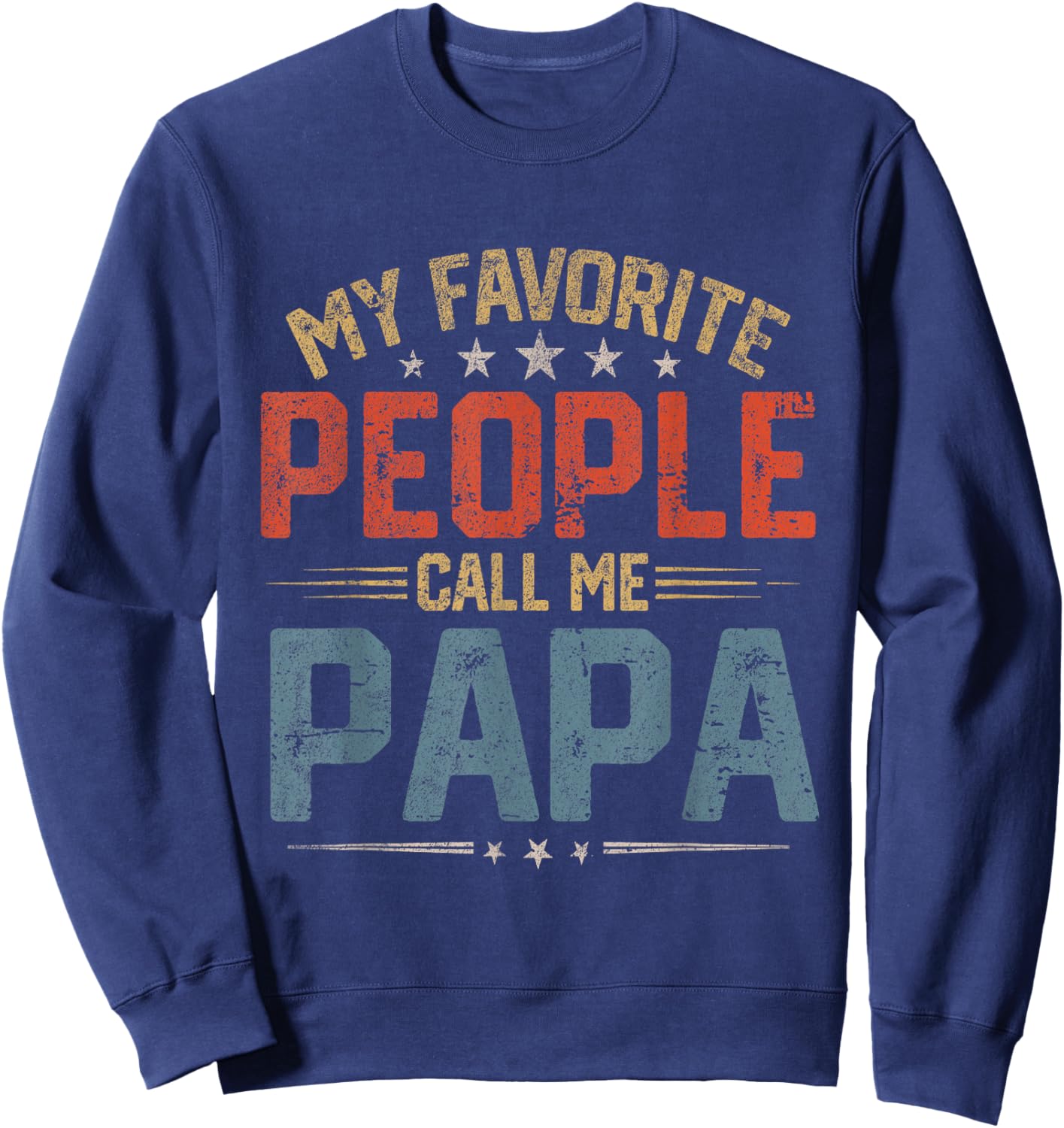 My Favorite People Call Me Papa Funny Father Day Sweatshirt - Sweatshirt | Navy