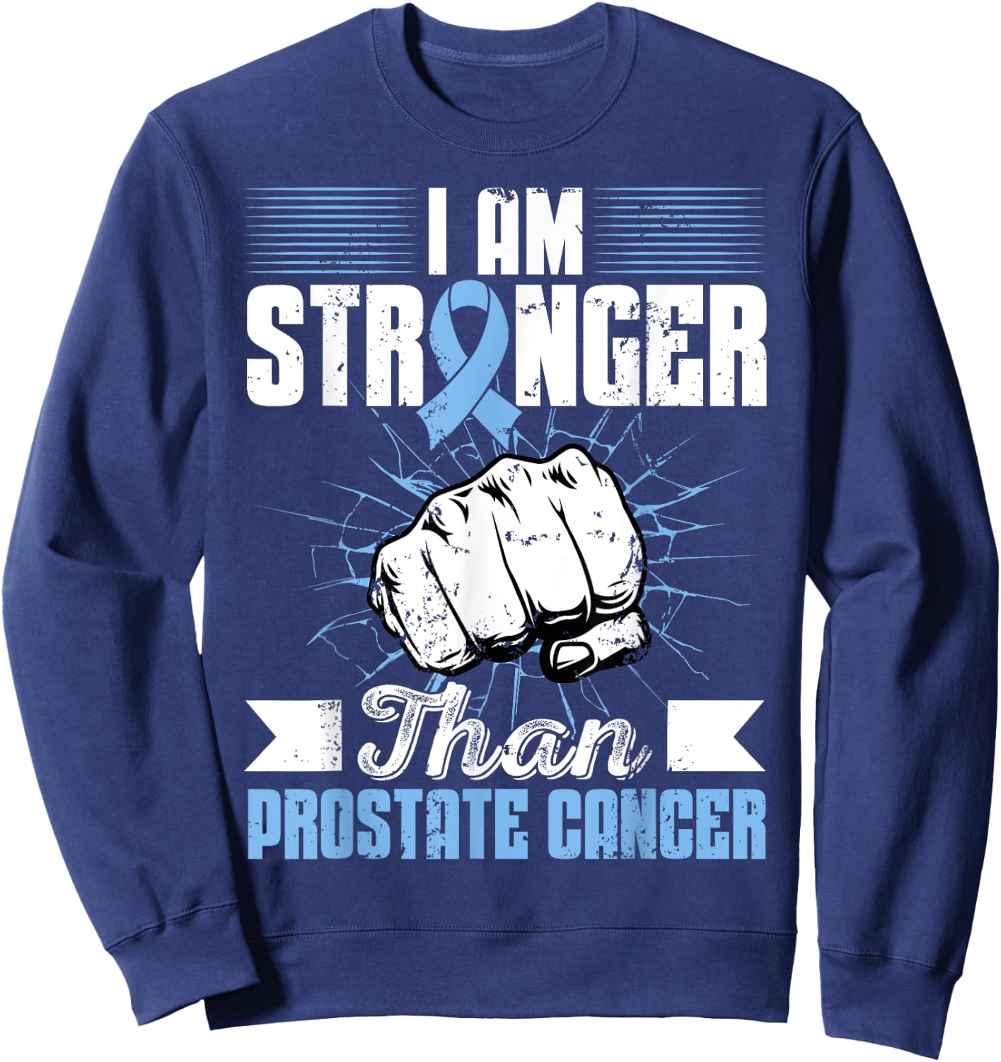 I Am Stronger Than Prostate Cancer Awareness Month Fighter Sweatshirt - Sweatshirt | Navy