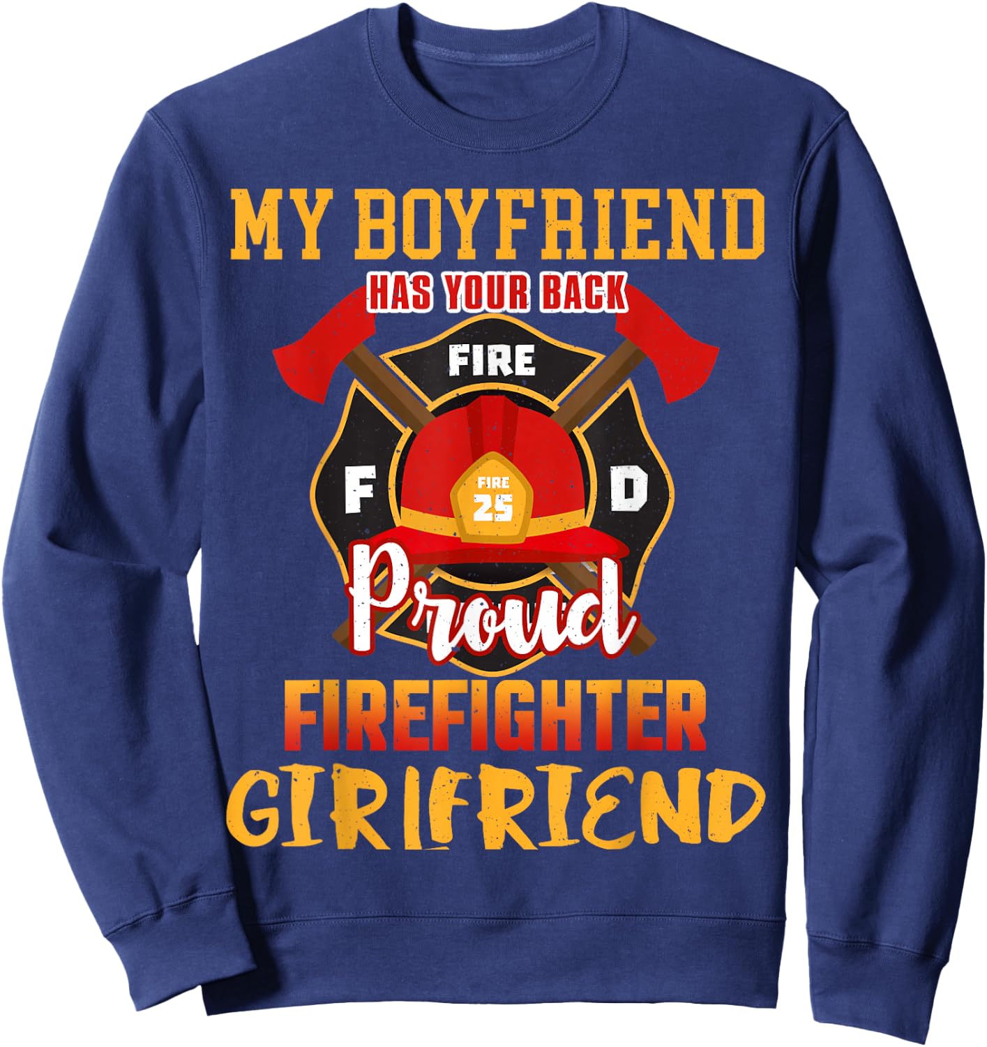 My Boyfriend Has Your Back Proud Firefighter Girlfriend Sweatshirt - Sweatshirt | Navy