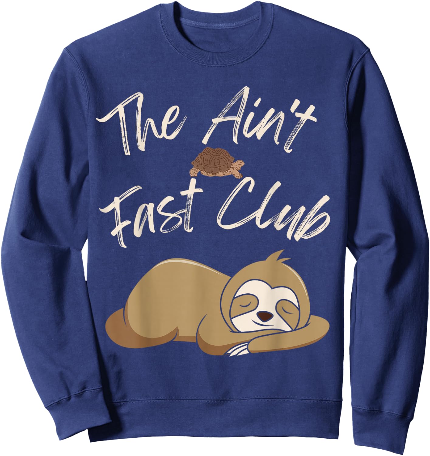 The Ain't Fast Club Funny Sloth Turtle Slow Running Team Sweatshirt - Sweatshirt | Navy