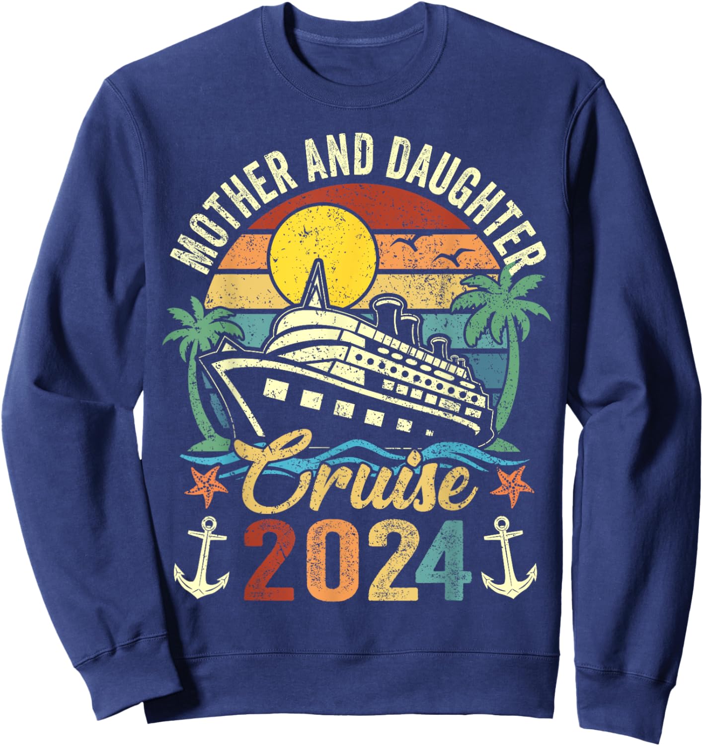 Mother And Daughter Cruise 2024 Family Trip Vacation Funny Sweatshirt - Sweatshirt | Navy