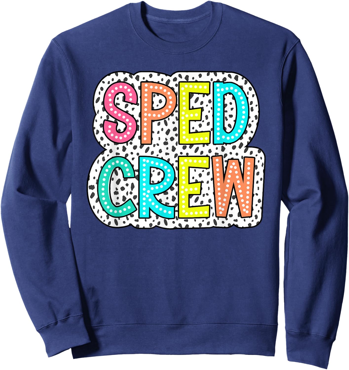 Sped Crew Dalmatian Dots Dream Team Back To School Women Men Sweatshirt - Sweatshirt | Navy