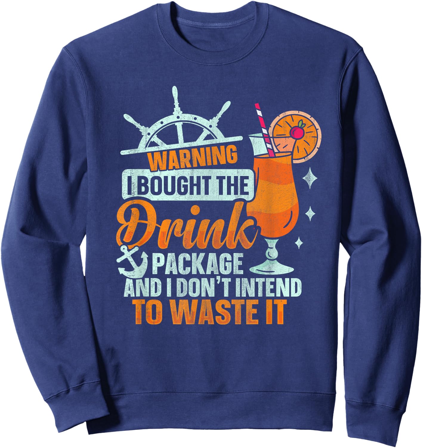 I Bought The Drink Package Funny Cruise Ship Drinking , black Sweatshirt - Sweatshirt | Navy