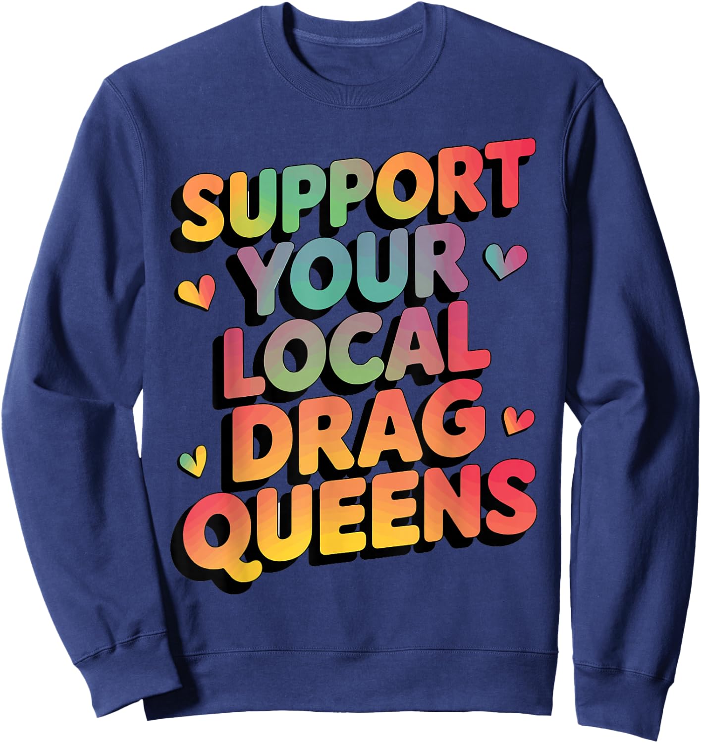 Support Your Local Drag Queens Sweatshirt - Sweatshirt | Navy