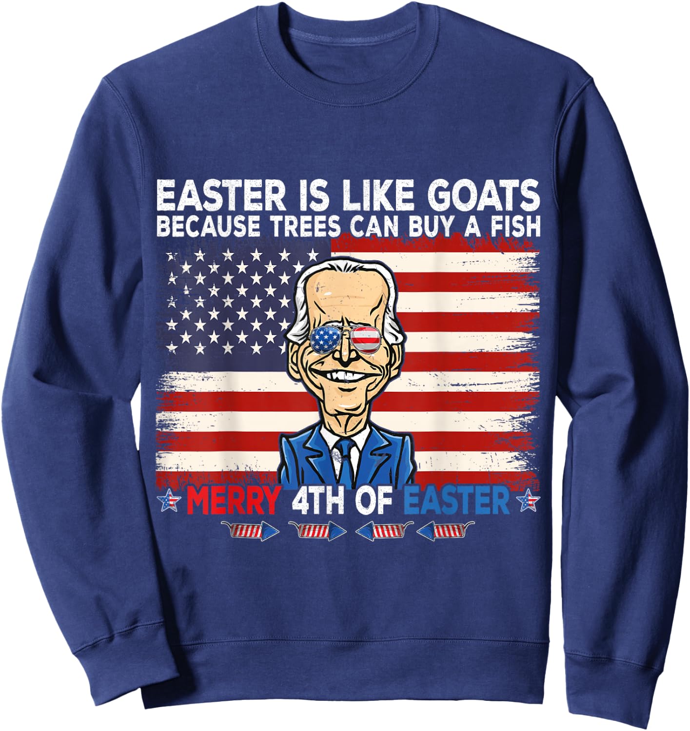 Funny Joe Biden Merry 4th of Easter Design Fourth of July Sweatshirt - Sweatshirt | Navy