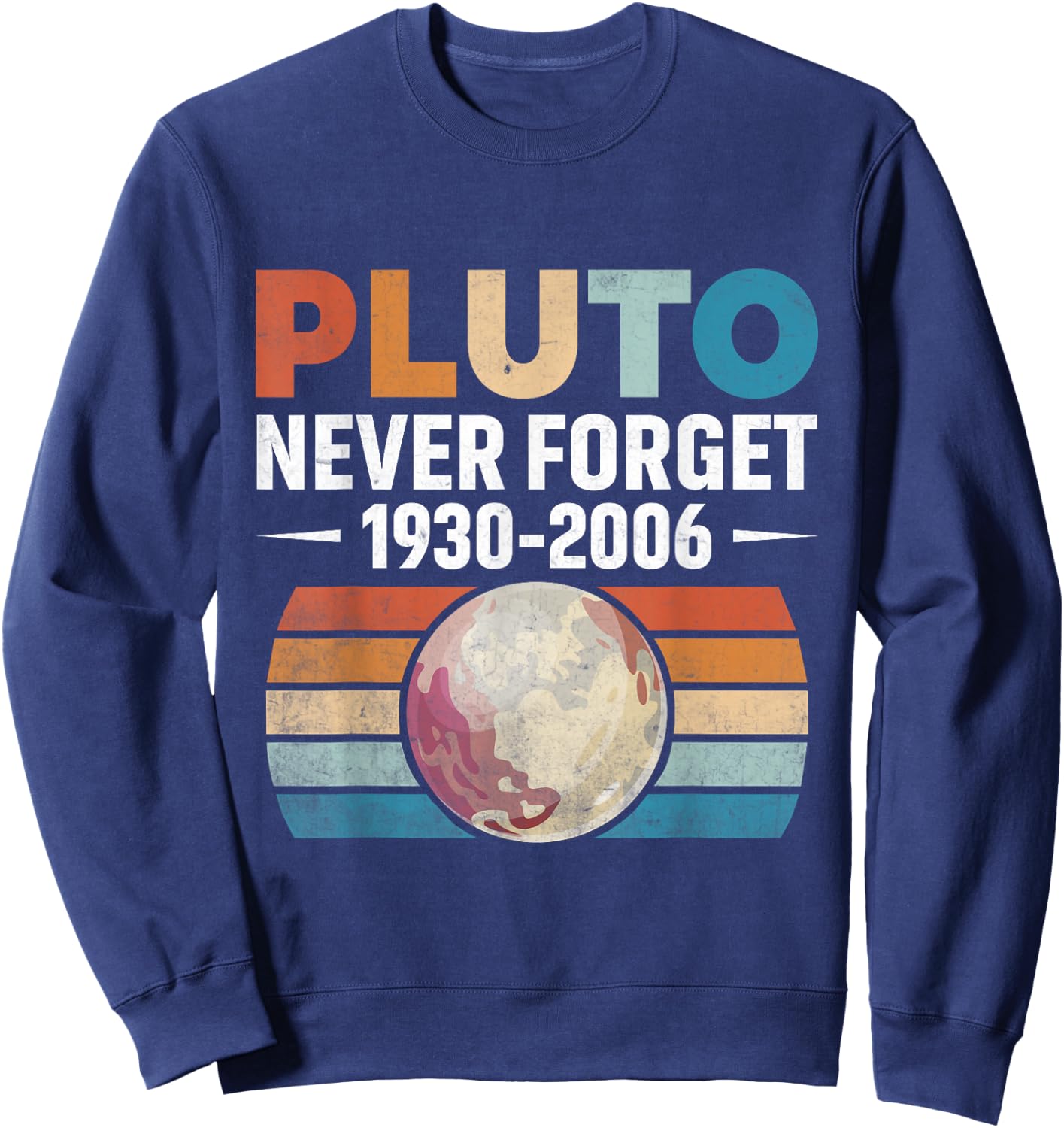 Funny retro space science never forget Pluto Sweatshirt - Sweatshirt | Navy