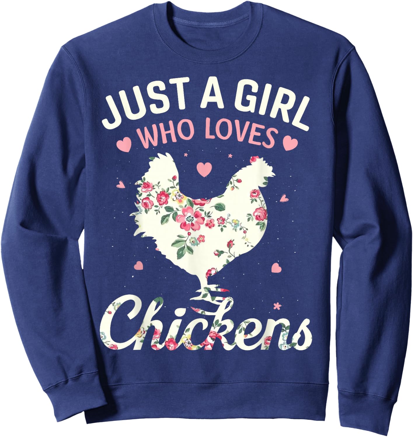Just A Girl Who Loves Chickens, Floral Farmer Girl Gifts Sweatshirt - Sweatshirt | Navy