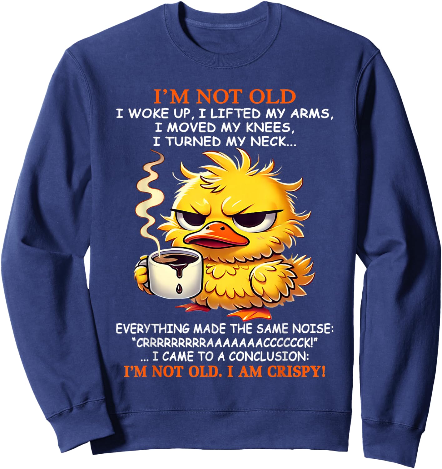 I'm not old I woke up I lifted my arms I moved my knees I Sweatshirt - Sweatshirt | Navy