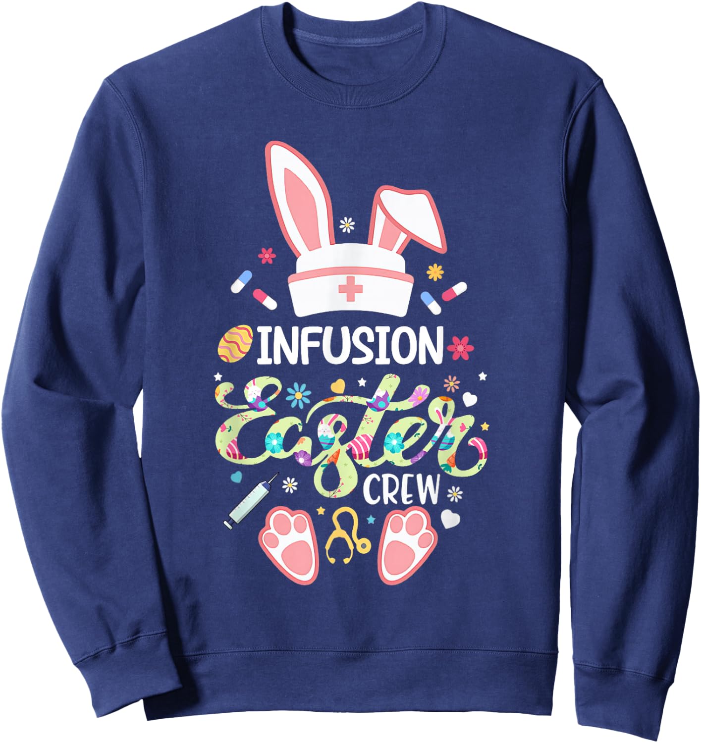 Infusion Easter Day Nurse Crew Bunny Ears Nurse Life Sweatshirt - Sweatshirt | Navy