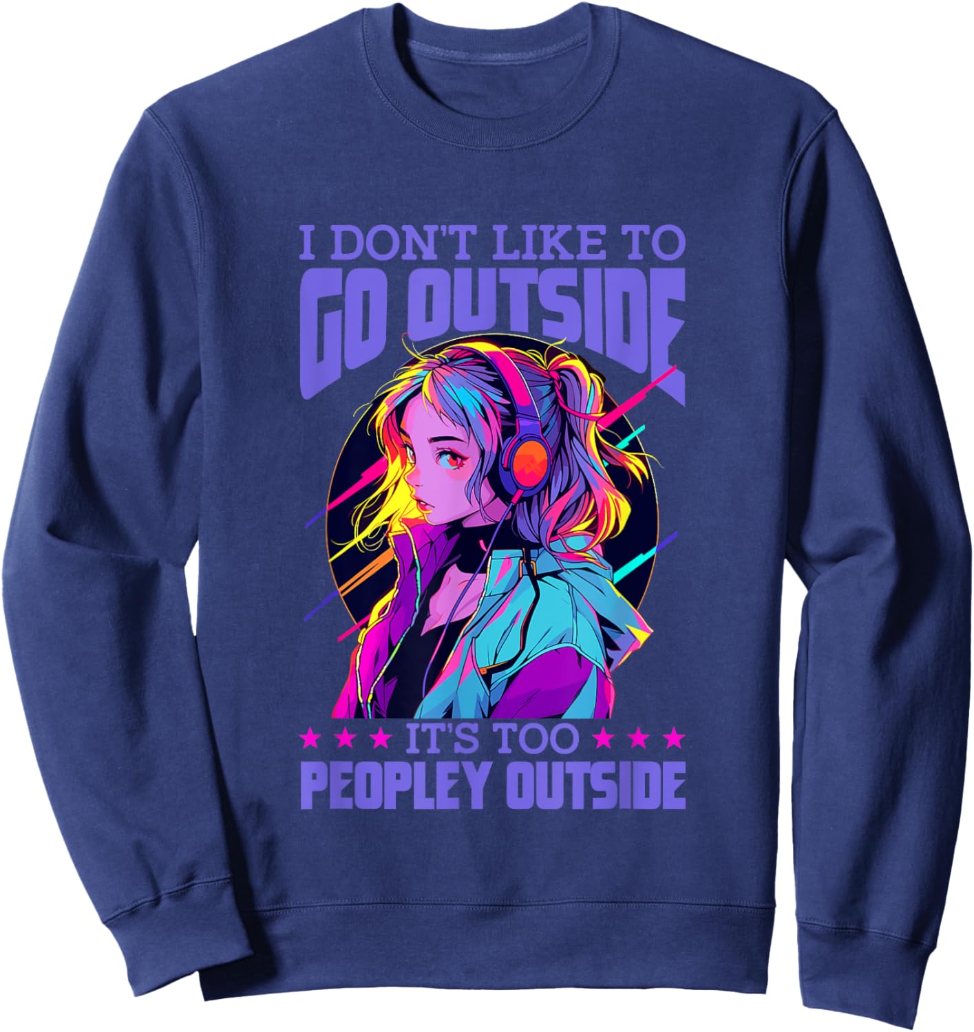 I Don't Like To Go Outside It's Too Peopley Outside Anime Sweatshirt - Sweatshirt | Navy
