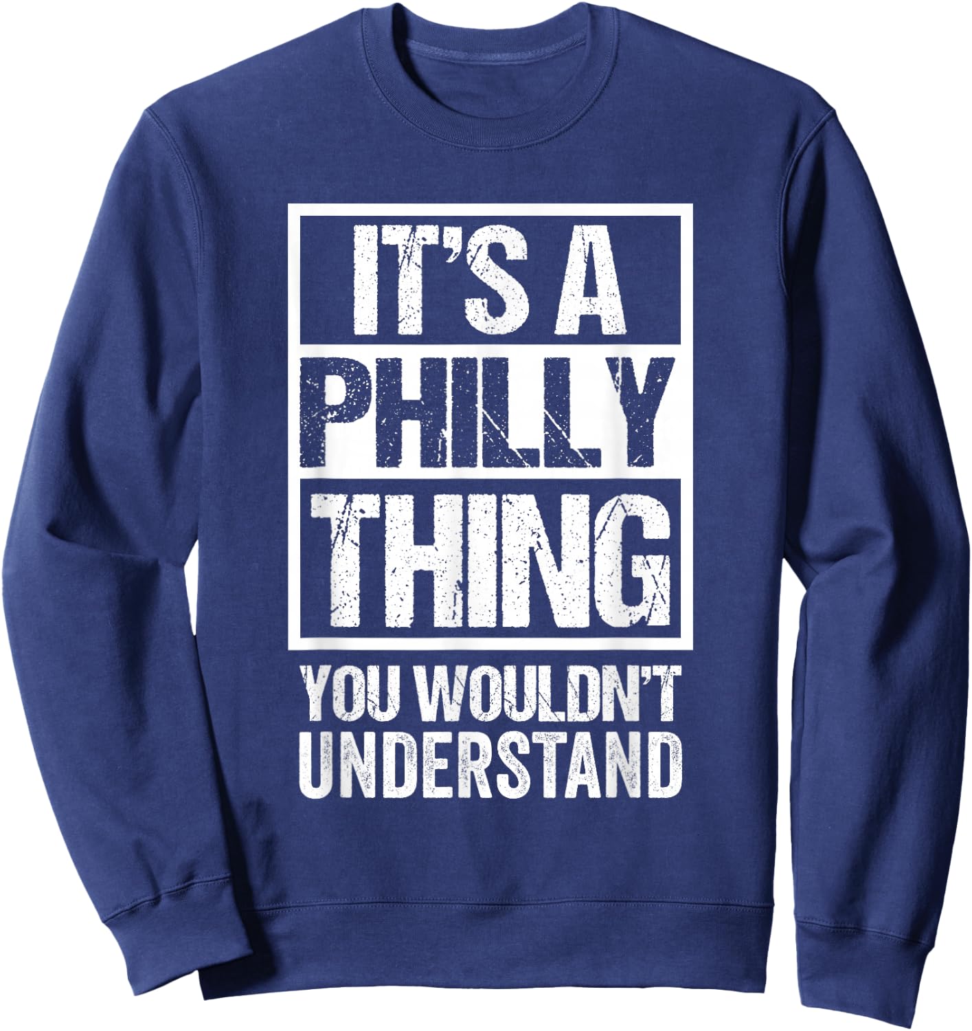 It's A Philly Thing You Wouldn't Understand First Name Sweatshirt - Sweatshirt | Navy