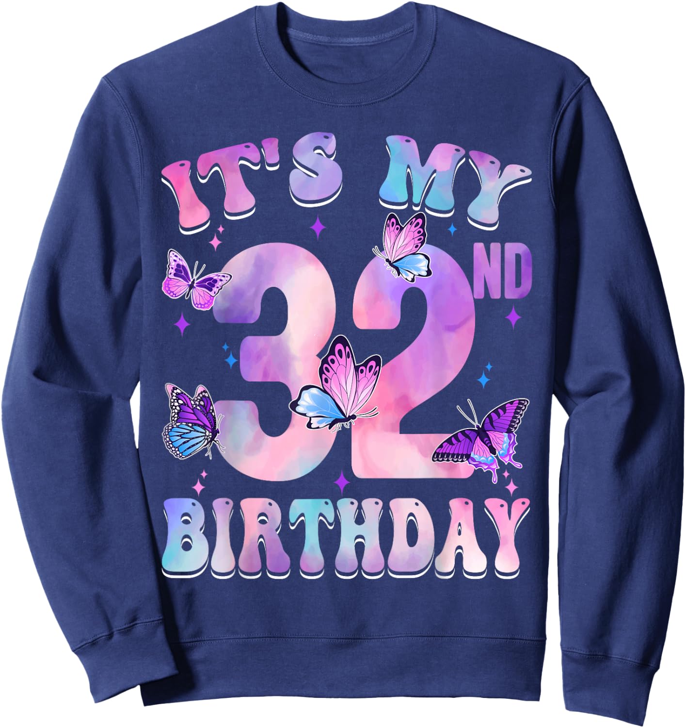 It's My 32nd Birthday Butterfly Theme 32 Year Old Party Girl Sweatshirt - Sweatshirt | Navy