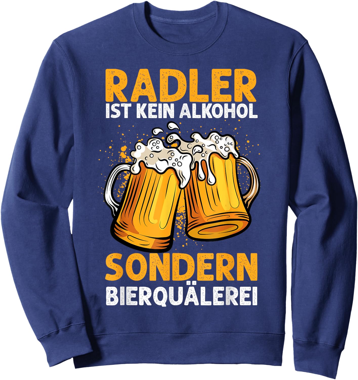 Biertrinker Trinken Bier Geschenkideen & Designs Herren & Damen Schwarz Kurzarm Radler Ist Kein Alkohol Sondern Bierquälerei Bier Party Sweatshirt - Sweatshirt | Navy