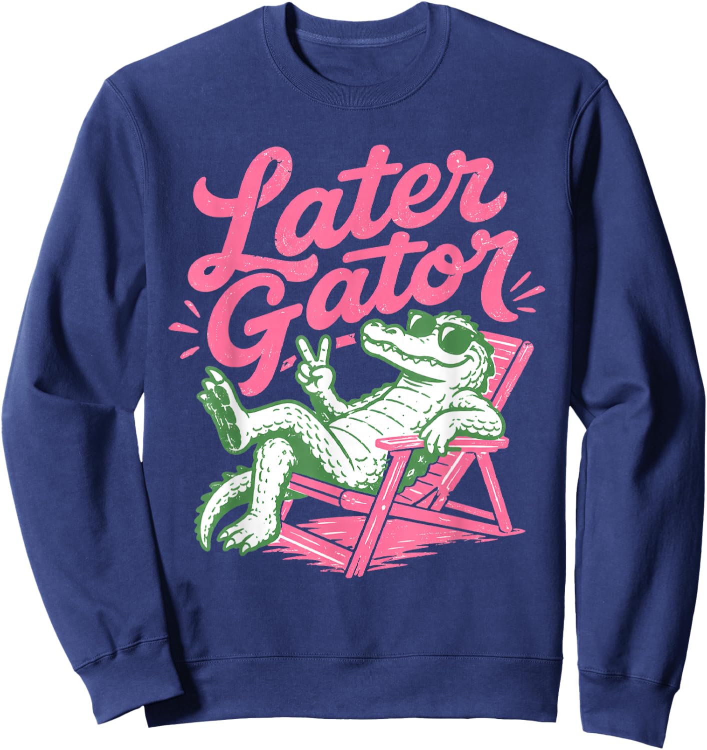 Retro Chill Later Gator Sunglasses Crocodile Sign Sweatshirt - Sweatshirt | Navy