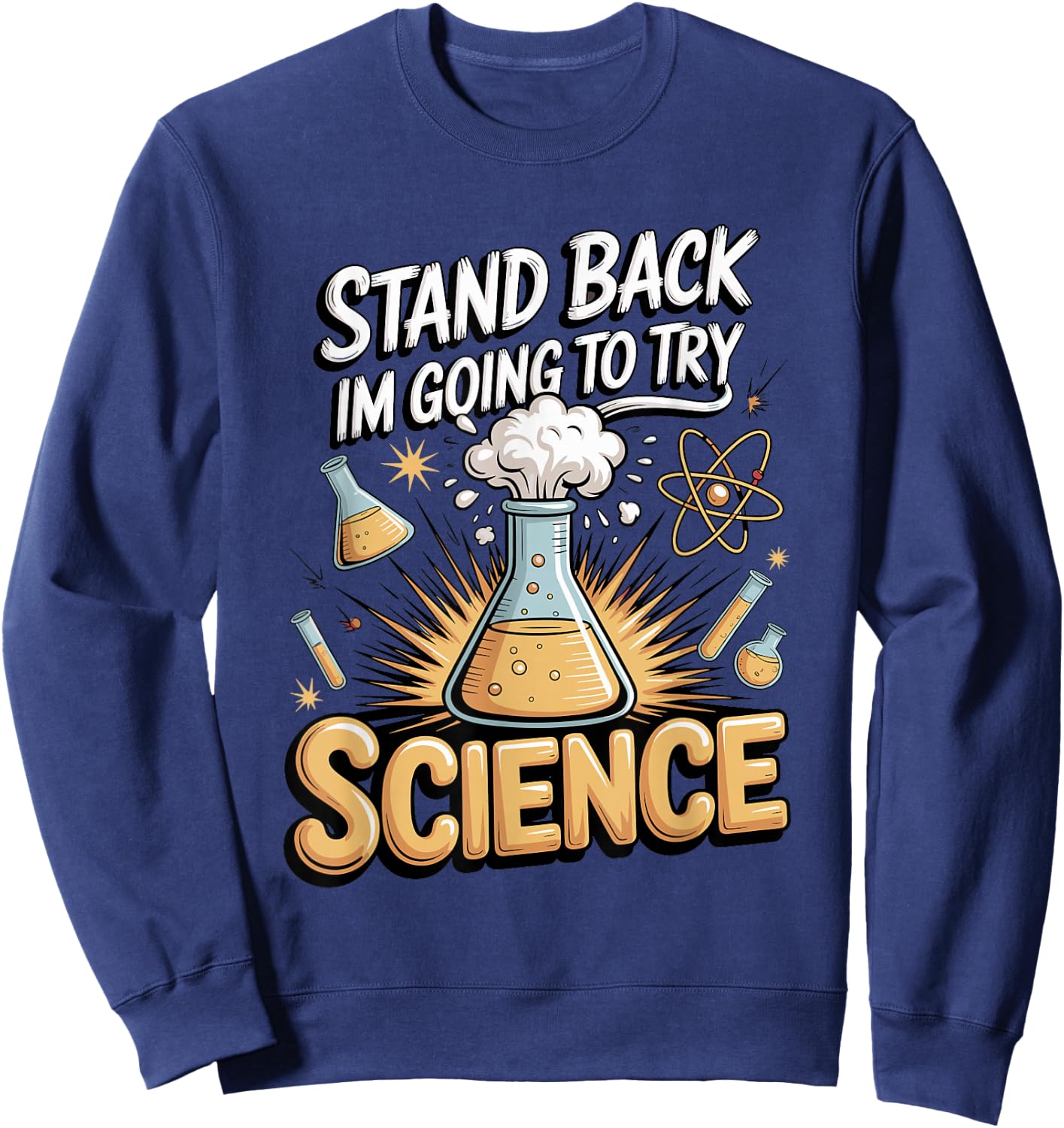 Stand Back I'm Going to Try Science Sweatshirt - Sweatshirt | Navy