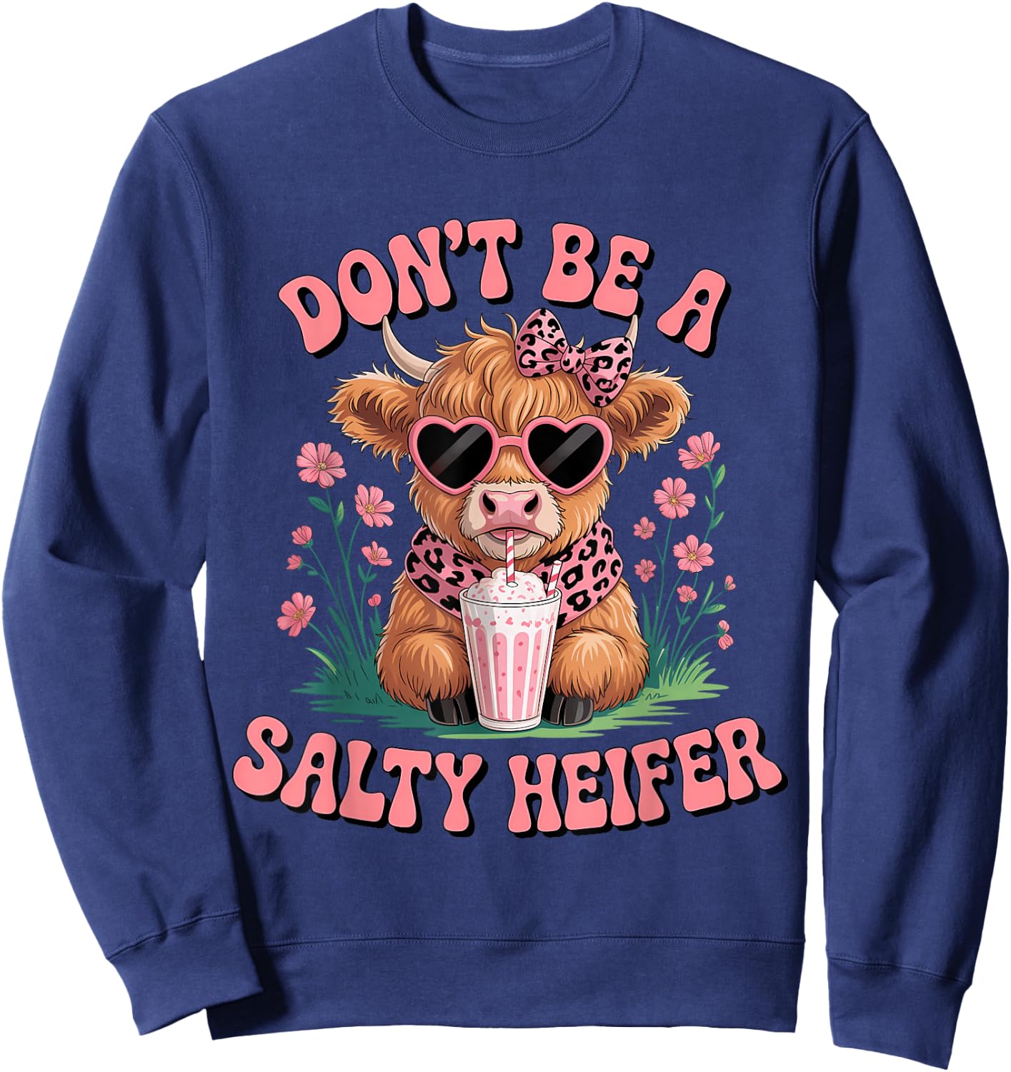 Don't Be A Salty Heifer Funny Highland Cow Cow Lover Sweatshirt - Sweatshirt | Navy