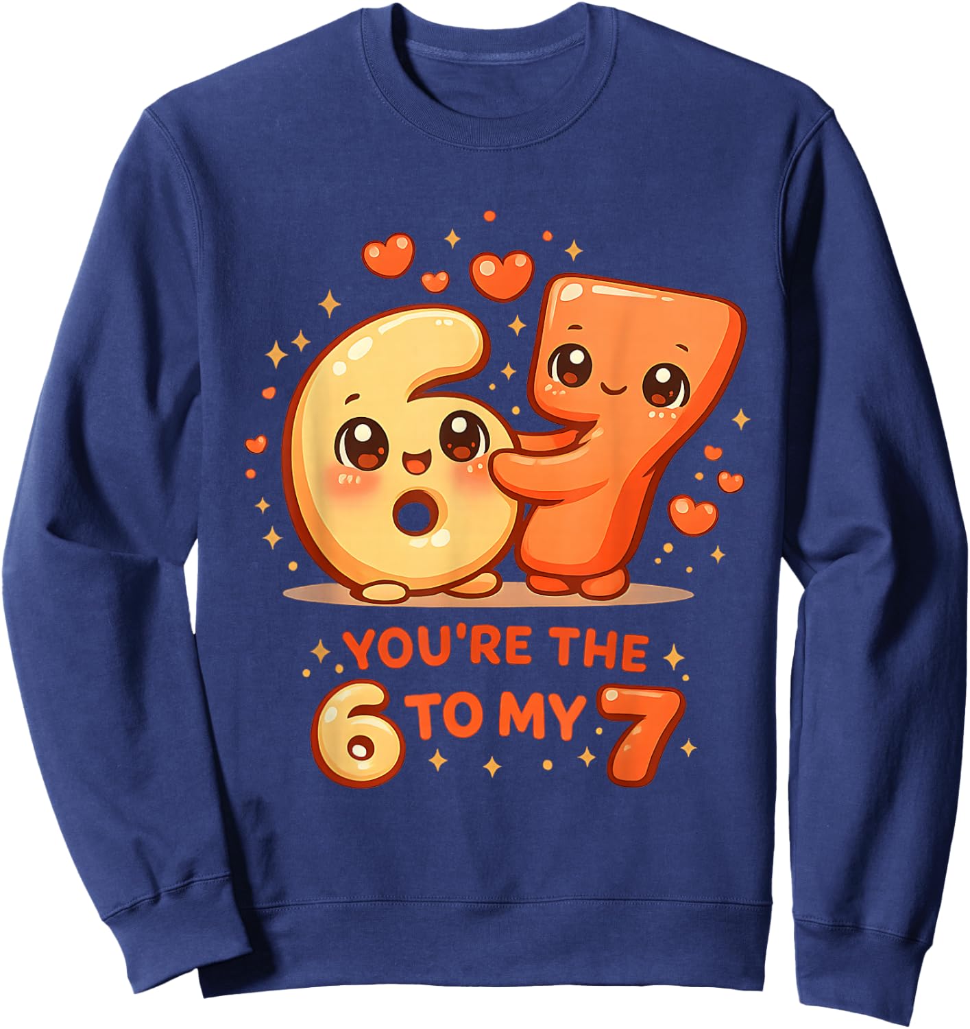 Valentine’s Day 67 You’re The 6 to My 7 Funny Couple Meme Sweatshirt - Sweatshirt | Navy