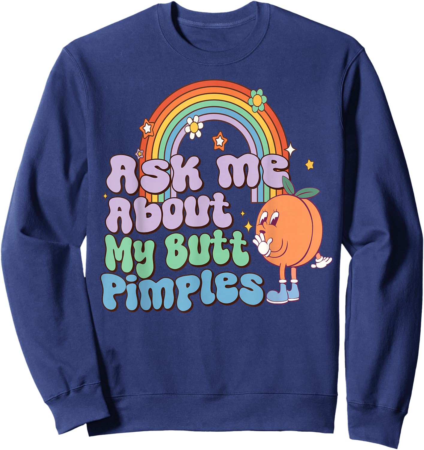 Ask Me About My Butt Pimples adult vulgar Inappropriate Sweatshirt - Sweatshirt | Navy
