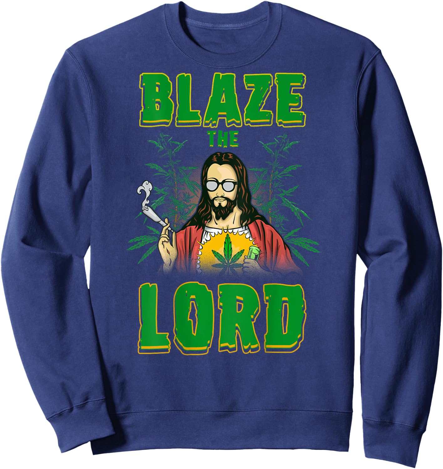 CBD Cannabis Jesus Shirt Blaze The Lord Funny AF 420 Weed Sweatshirt - Sweatshirt | Navy