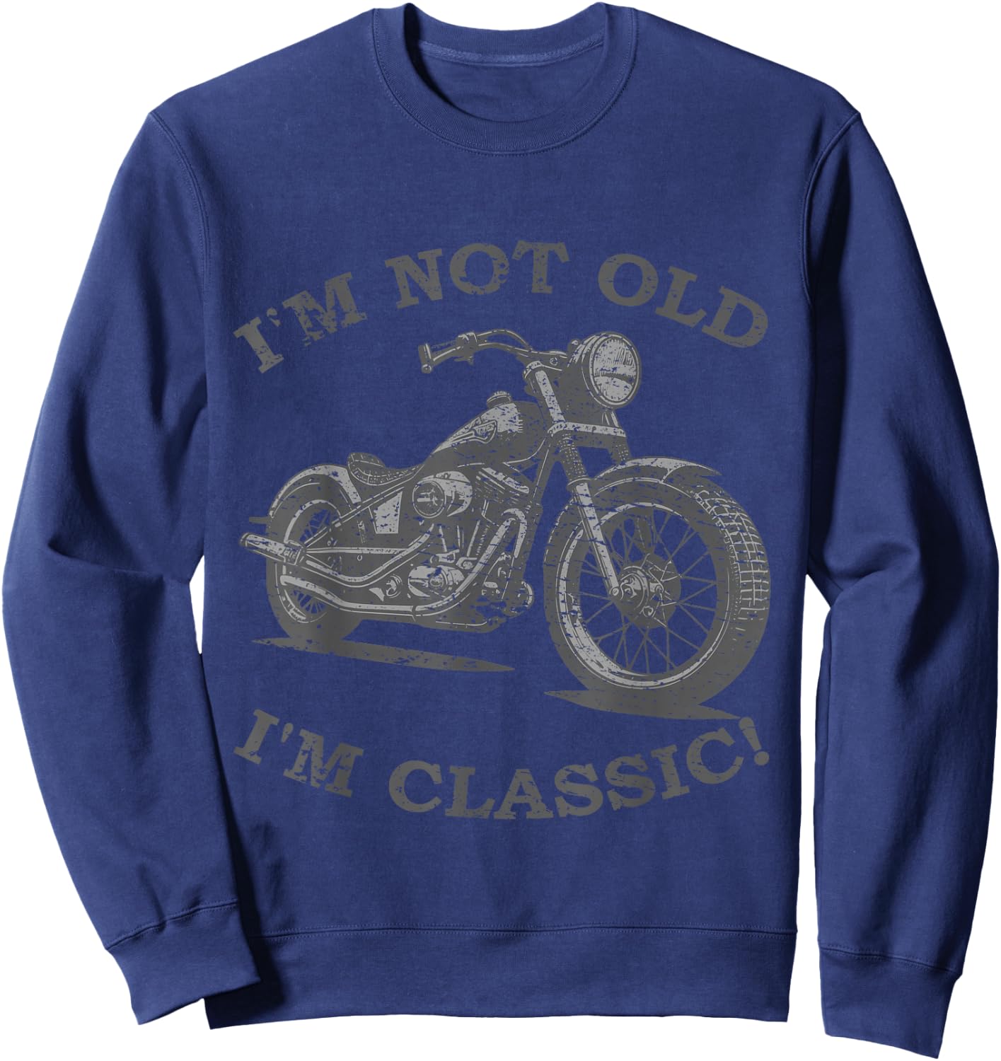 I Am Not Old I'm Classic Funny Motorcycle - & , black Sweatshirt - Sweatshirt | Navy