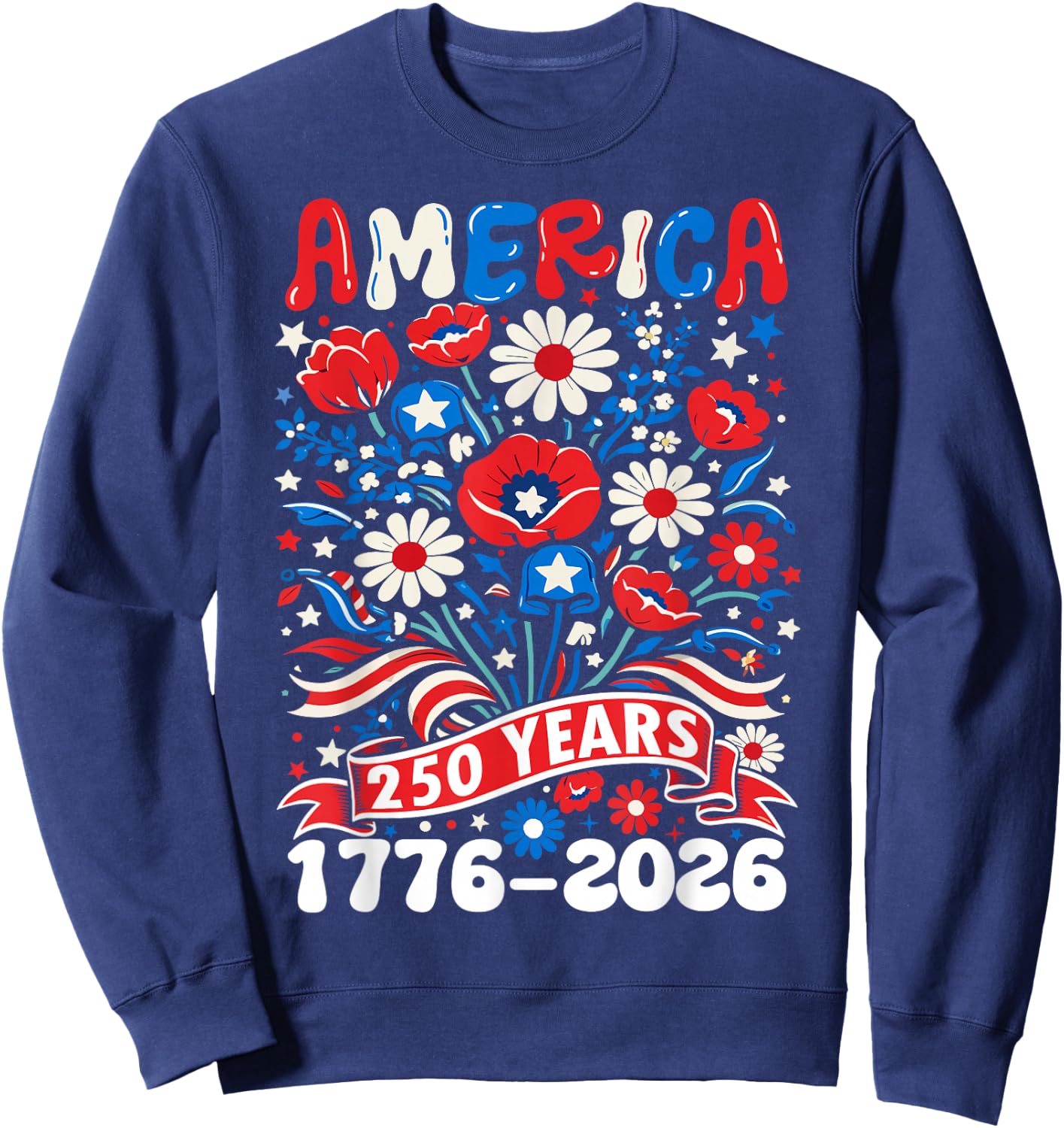 250 Years America 1776-2026 Floral Women 4th of July 250th Sweatshirt - Sweatshirt | Navy