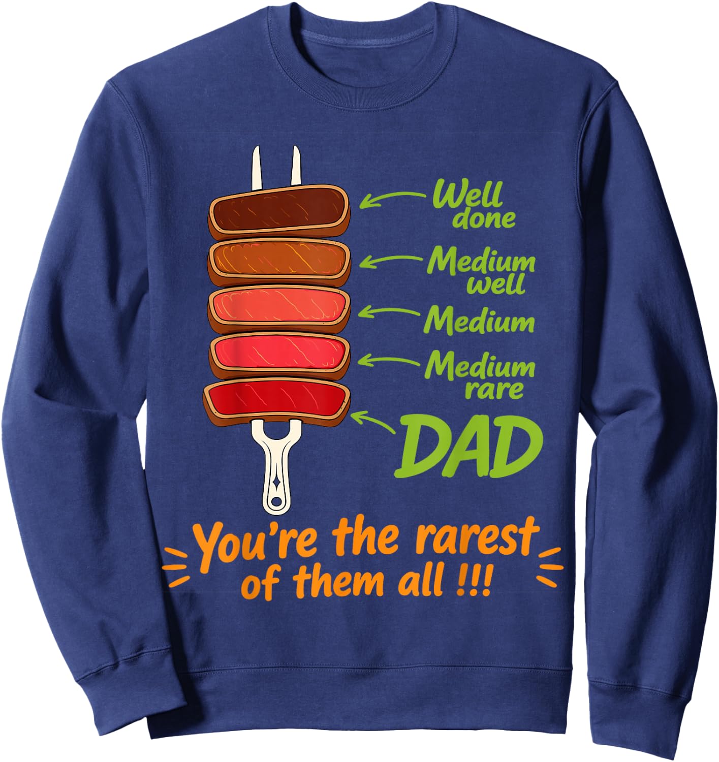 Steak BBQ Dad You're The Rarest of Them All Fathers Day Sweatshirt - Sweatshirt | Navy
