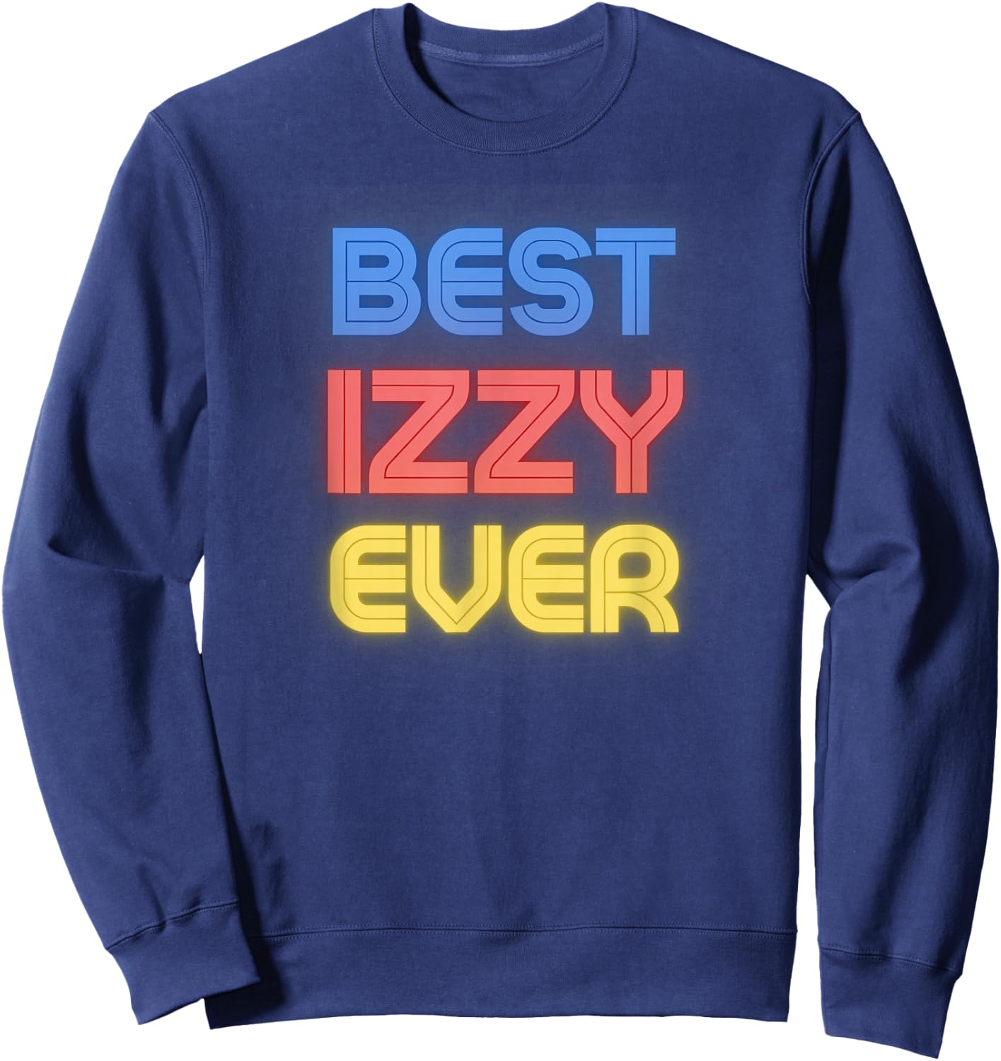 Best Izzy Ever - Funny Izzy Name Izzy Sweatshirt - Sweatshirt | Navy