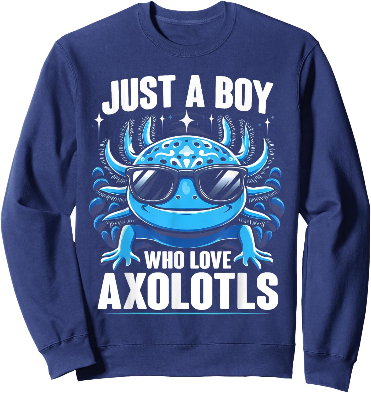 Just A Boy Who Loves Axolotls Kids Boys Cute Axolotl Sweatshirt - Sweatshirt | Navy