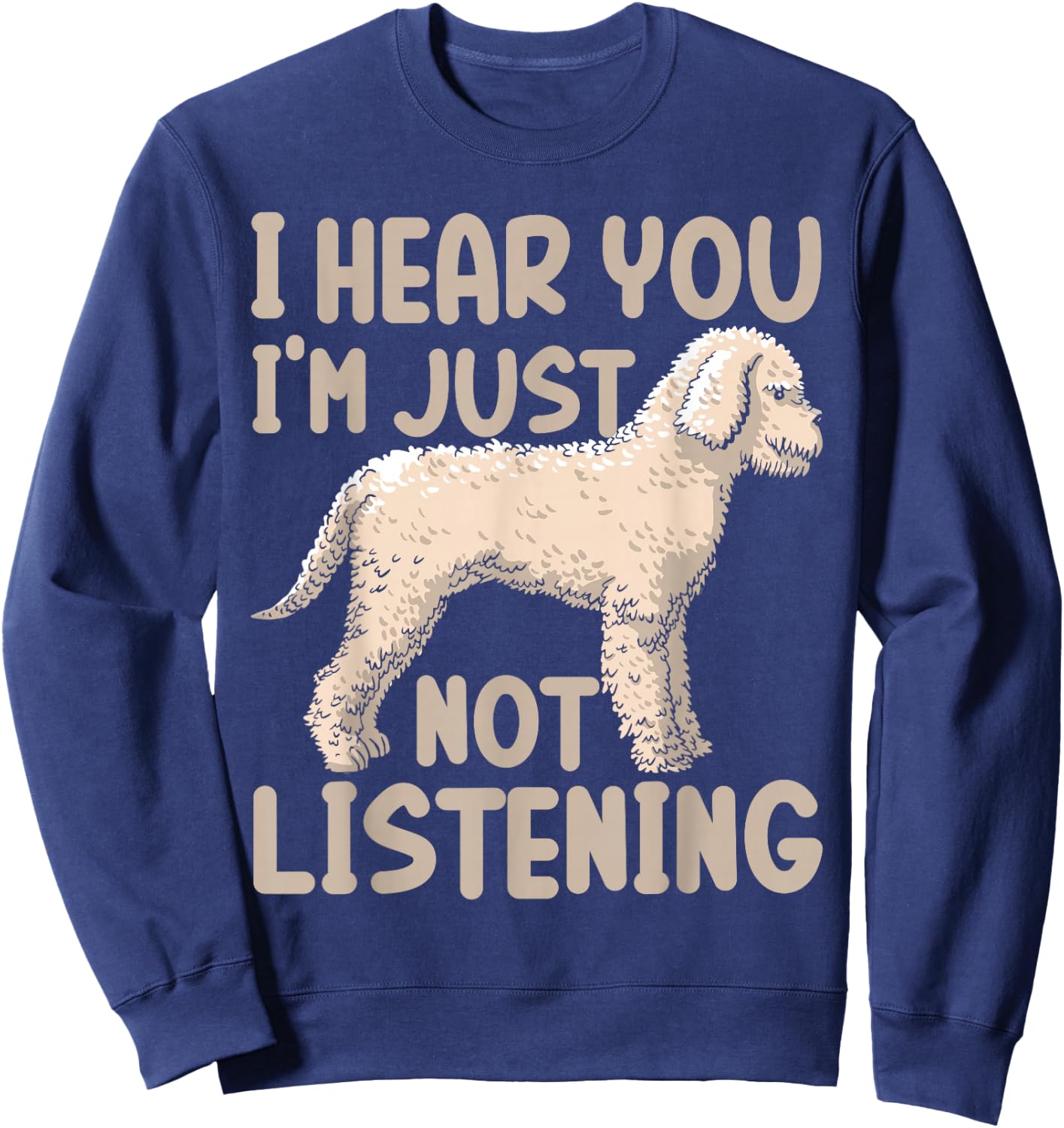 Poodle Owner Poodle Lover I Hear You I'm Just Not Listening Sweatshirt - Sweatshirt | Navy